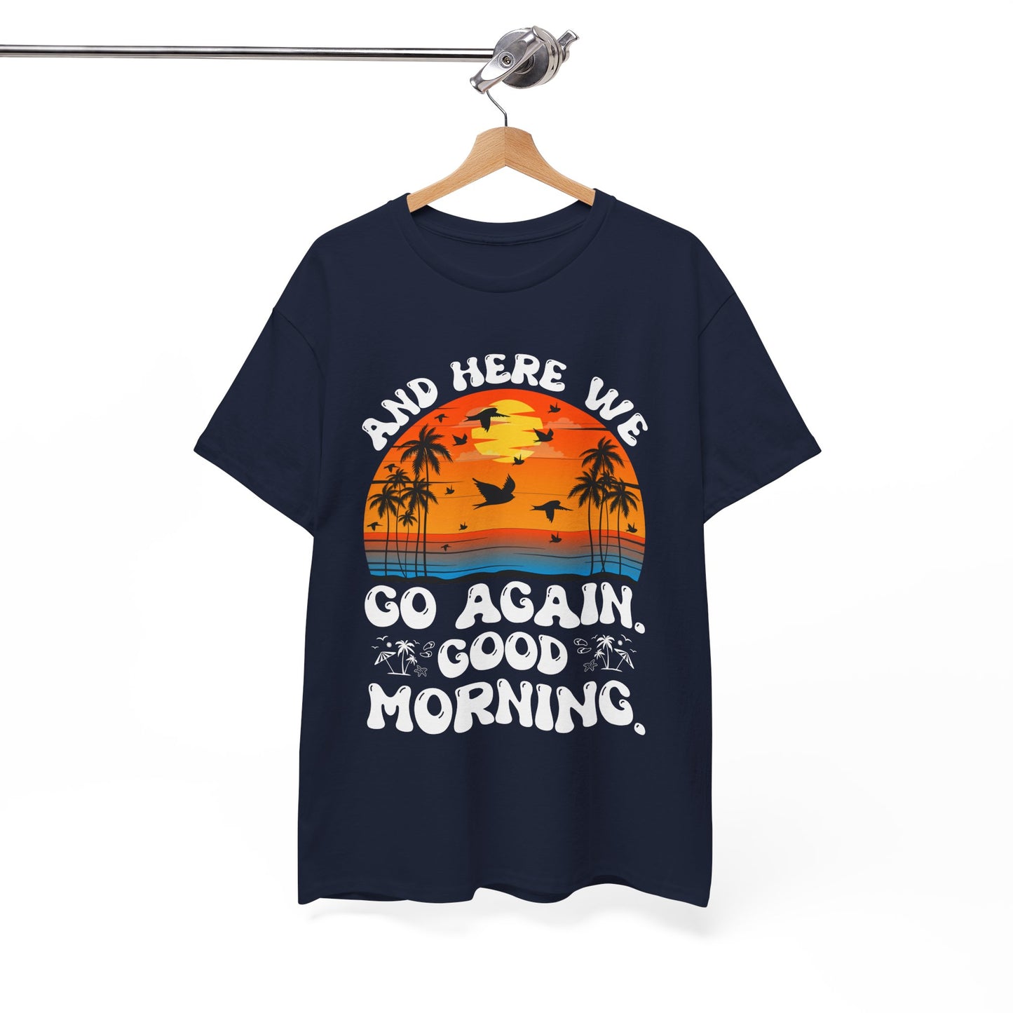 Here We Go Again Good Morning Sunset Tee