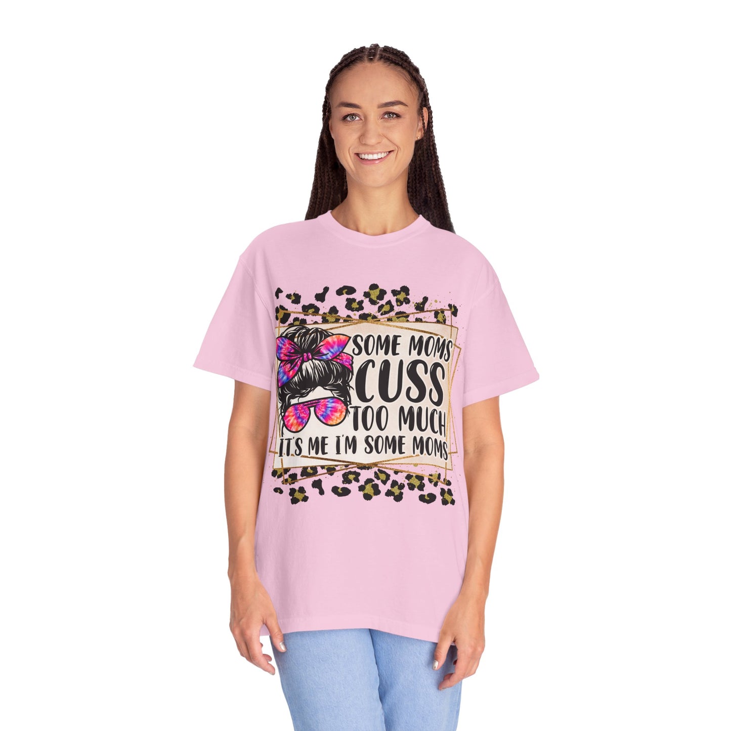 Funny Mom T-Shirt - 'Some Moms Cuss Too Much' - Unisex Garment-Dyed Tee
