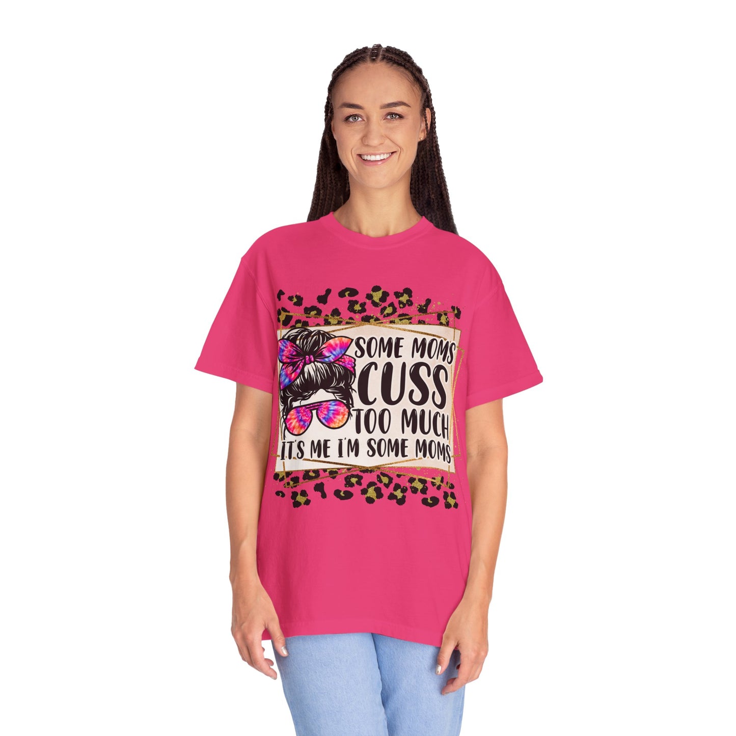 Funny Mom T-Shirt - 'Some Moms Cuss Too Much' - Unisex Garment-Dyed Tee