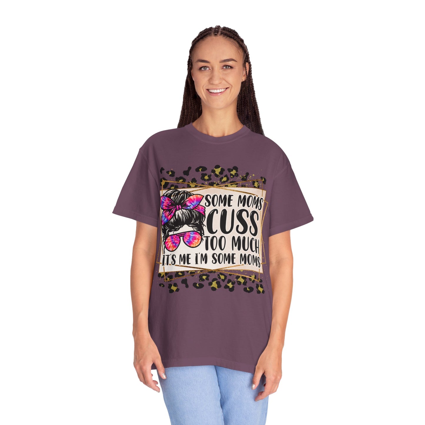 Funny Mom T-Shirt - 'Some Moms Cuss Too Much' - Unisex Garment-Dyed Tee