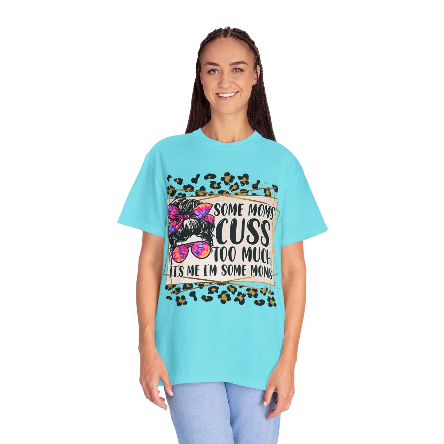 Funny Mom T-Shirt - 'Some Moms Cuss Too Much' - Unisex Garment-Dyed Tee