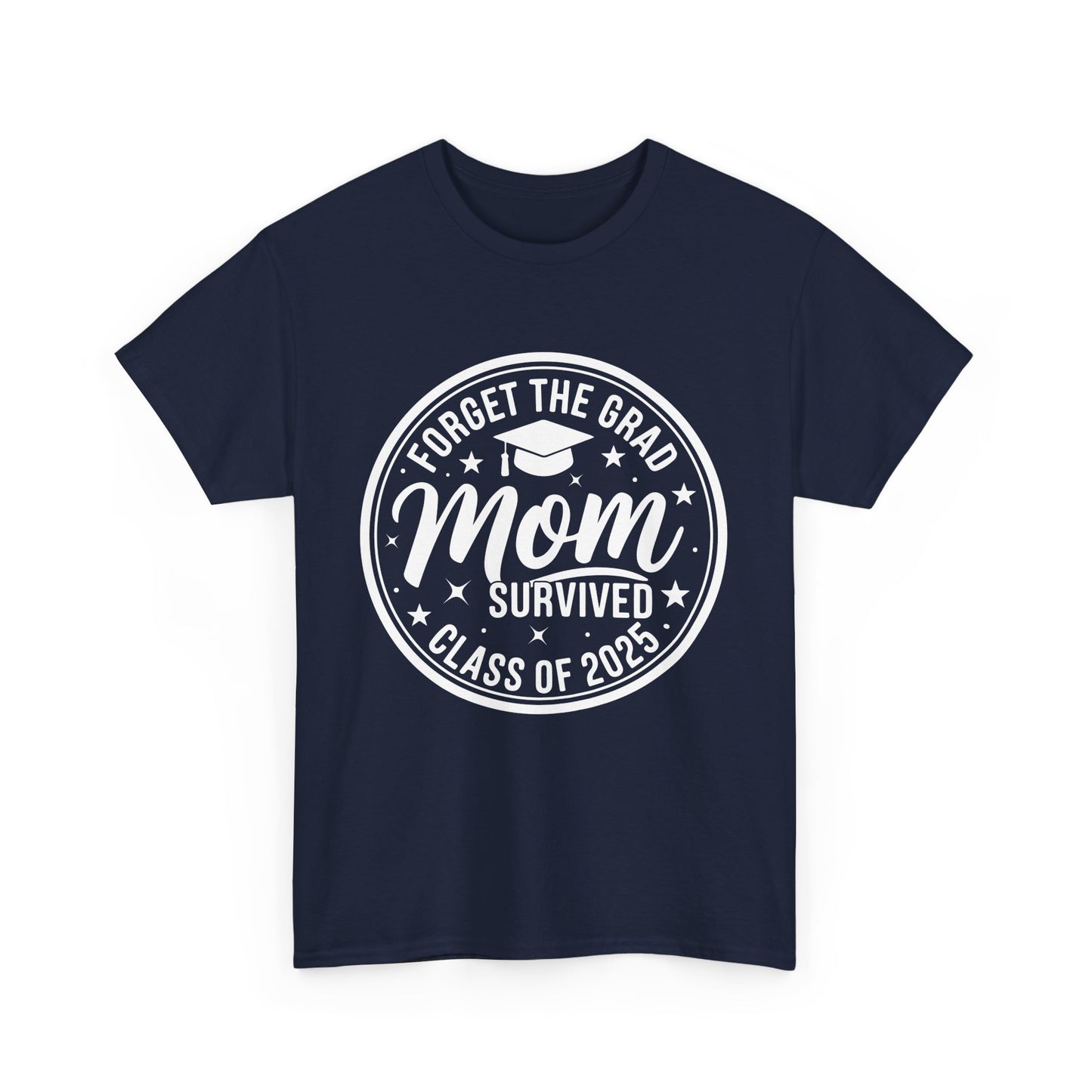 Gildan Comfortable Unisex Heavy Cotton Tee -"Forget the Grad, Mom..." Great gift for Graduation Asst. Sizes & Colors