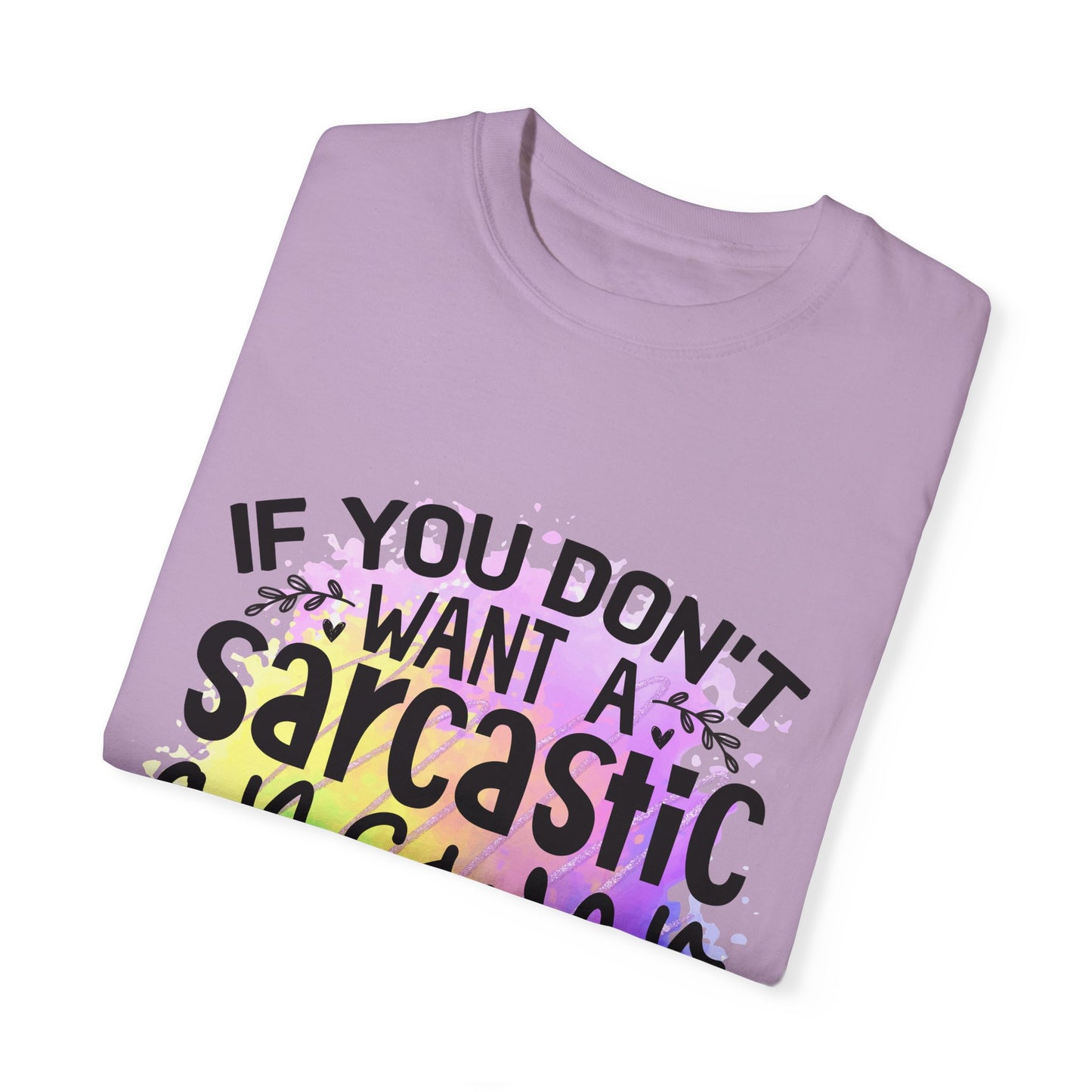 Sarcastic Humor Unisex Garment-Dyed T-Shirt
