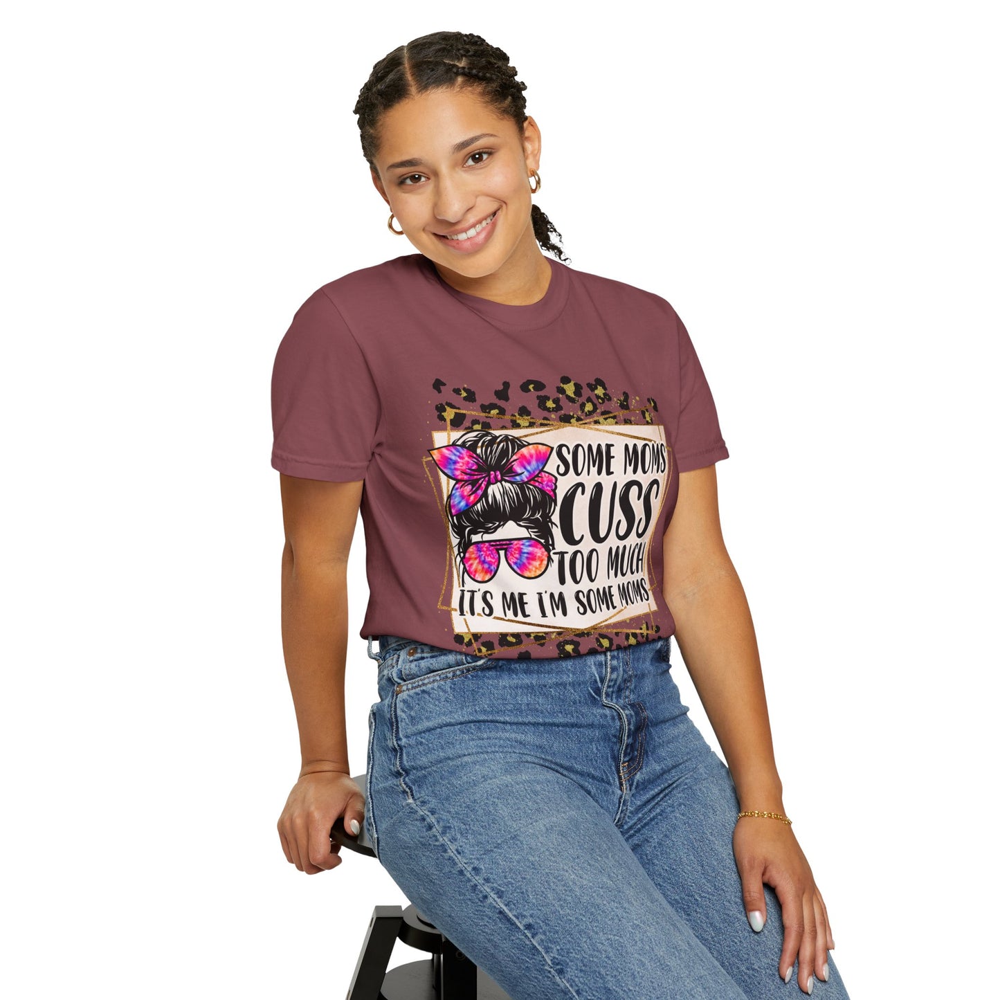 Funny Mom T-Shirt - 'Some Moms Cuss Too Much' - Unisex Garment-Dyed Tee