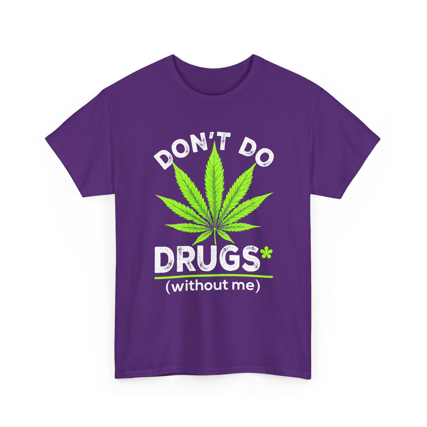 Marijuana Leaf "Don't Do Drugs (without me)" Graphic Tee
