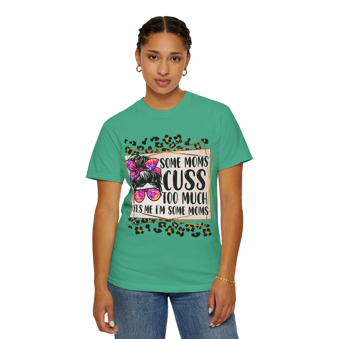 Funny Mom T-Shirt - 'Some Moms Cuss Too Much' - Unisex Garment-Dyed Tee