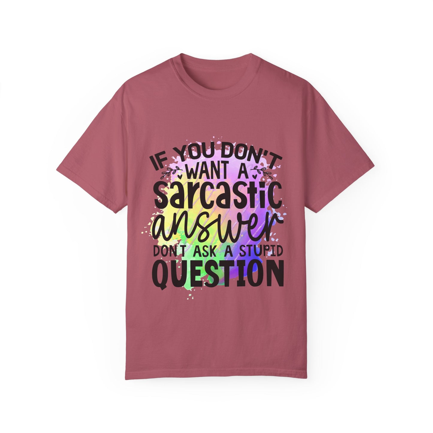 Sarcastic Humor Unisex Garment-Dyed T-Shirt