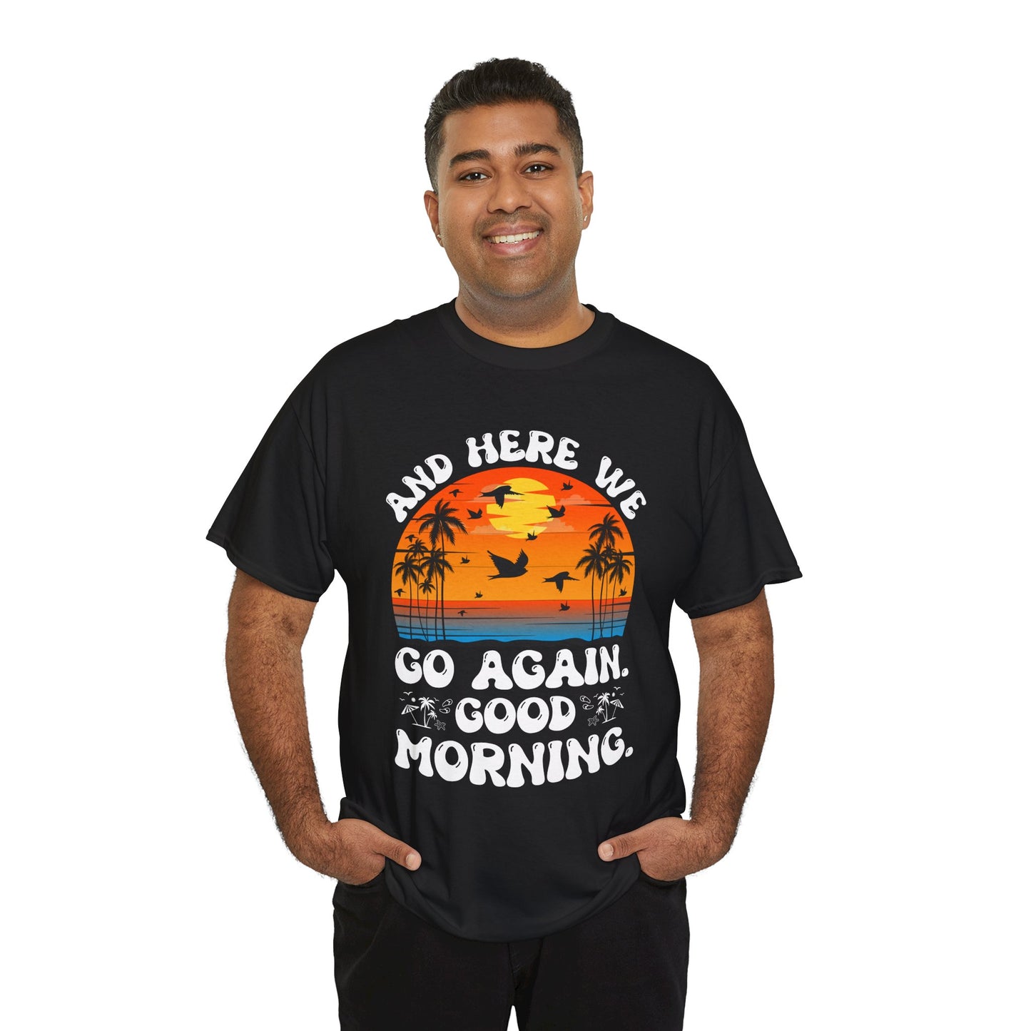 Here We Go Again Good Morning Sunset Tee