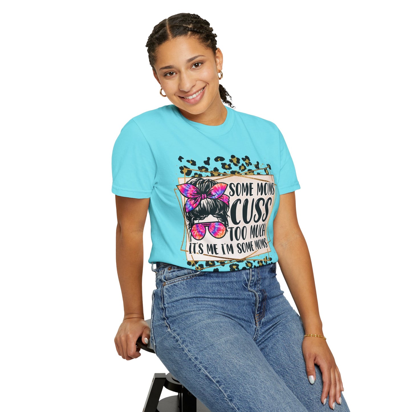 Funny Mom T-Shirt - 'Some Moms Cuss Too Much' - Unisex Garment-Dyed Tee