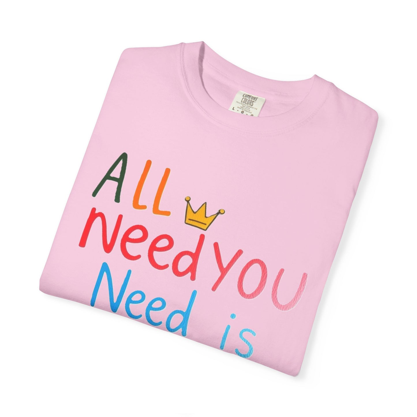 Comfort Colors 'All You Need is Mom' Garment-Dyed T-Shirt | Perfect Gift for Mother's Day Asst. Colors & Sizes