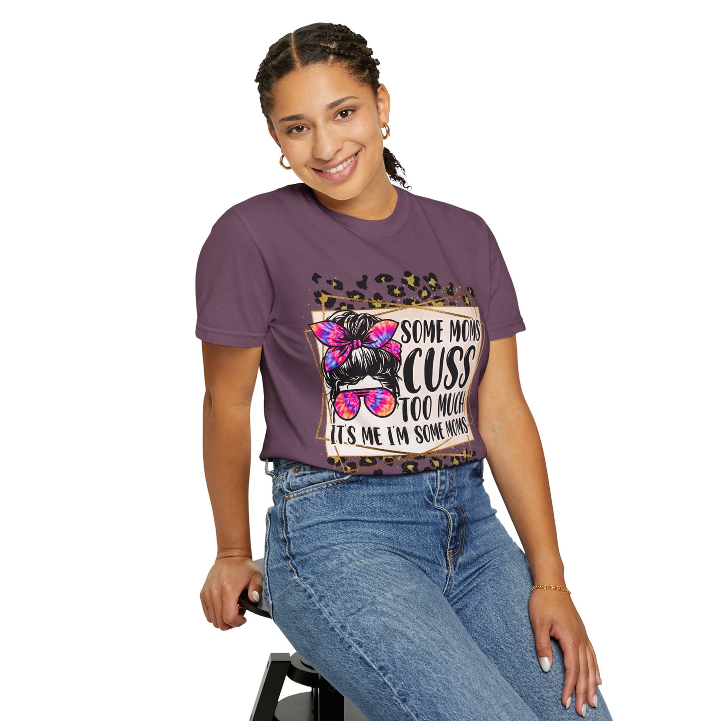 Funny Mom T-Shirt - 'Some Moms Cuss Too Much' - Unisex Garment-Dyed Tee