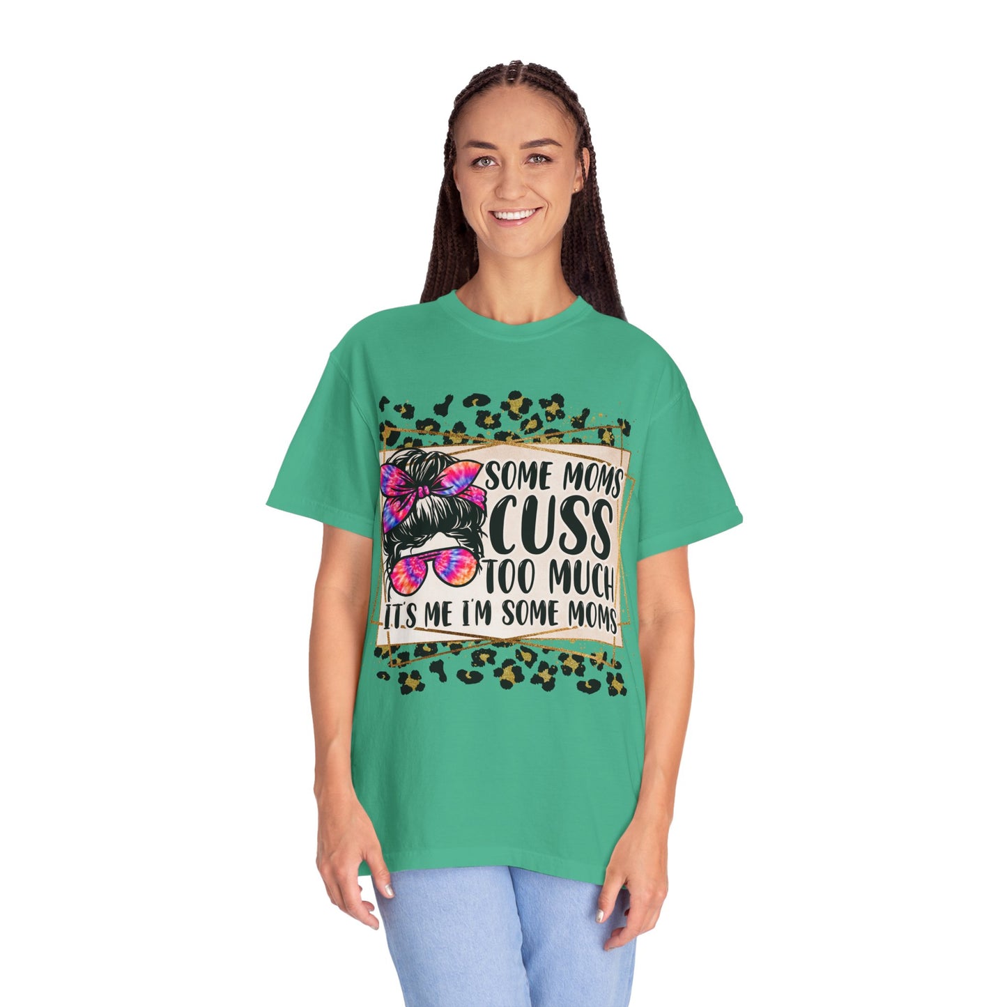 Funny Mom T-Shirt - 'Some Moms Cuss Too Much' - Unisex Garment-Dyed Tee