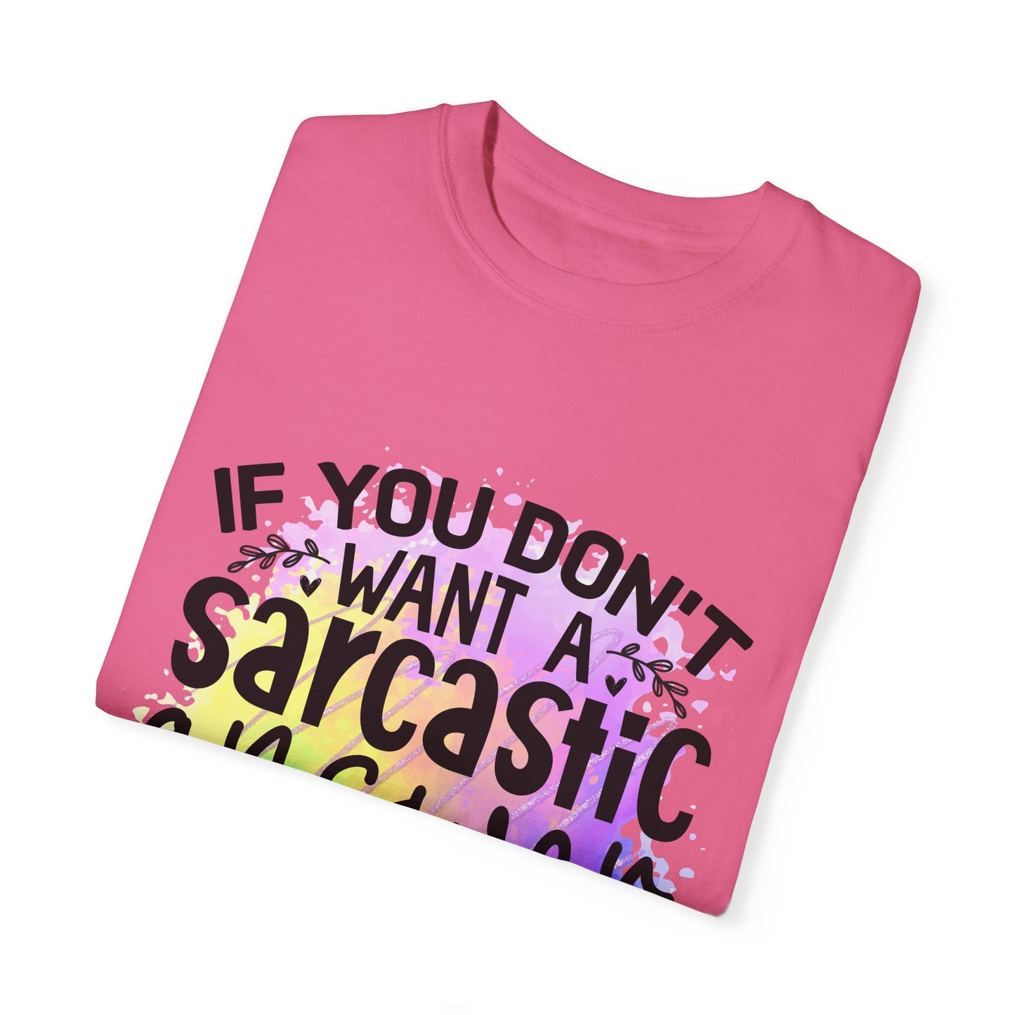 Sarcastic Humor Unisex Garment-Dyed T-Shirt