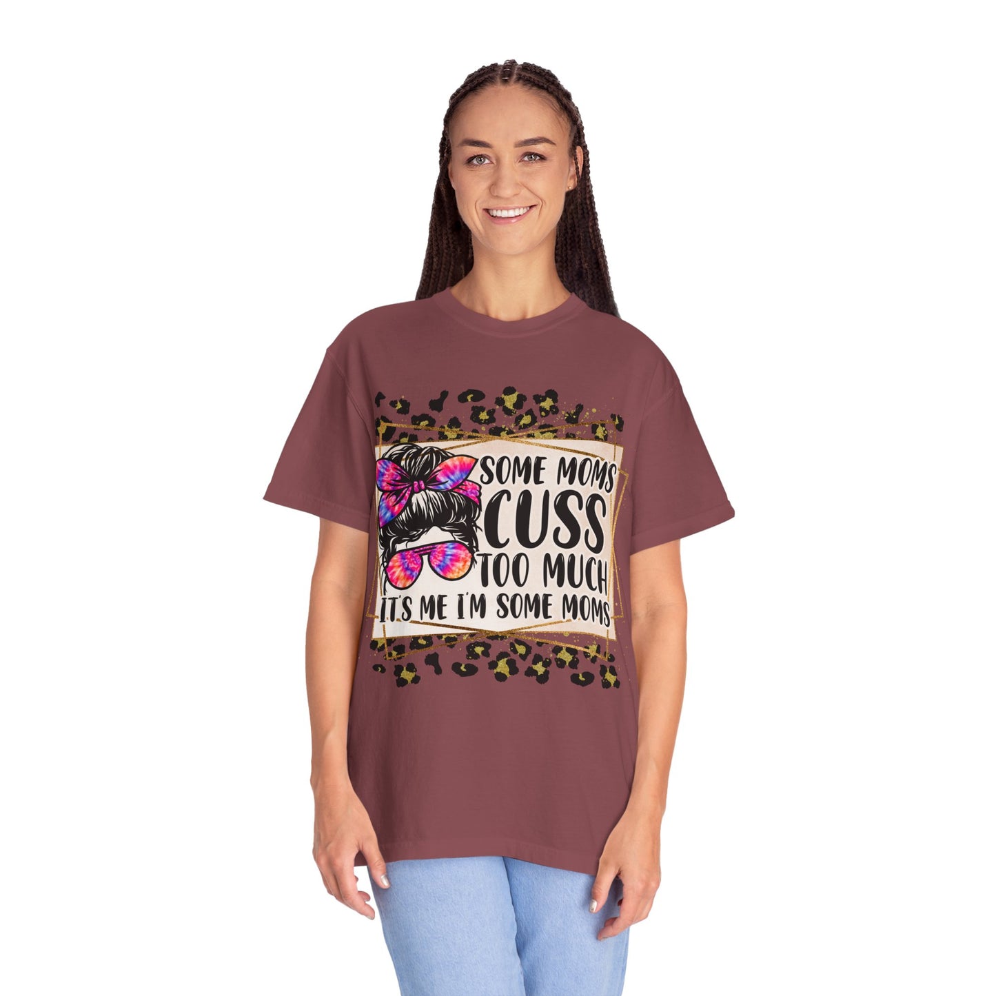 Funny Mom T-Shirt - 'Some Moms Cuss Too Much' - Unisex Garment-Dyed Tee