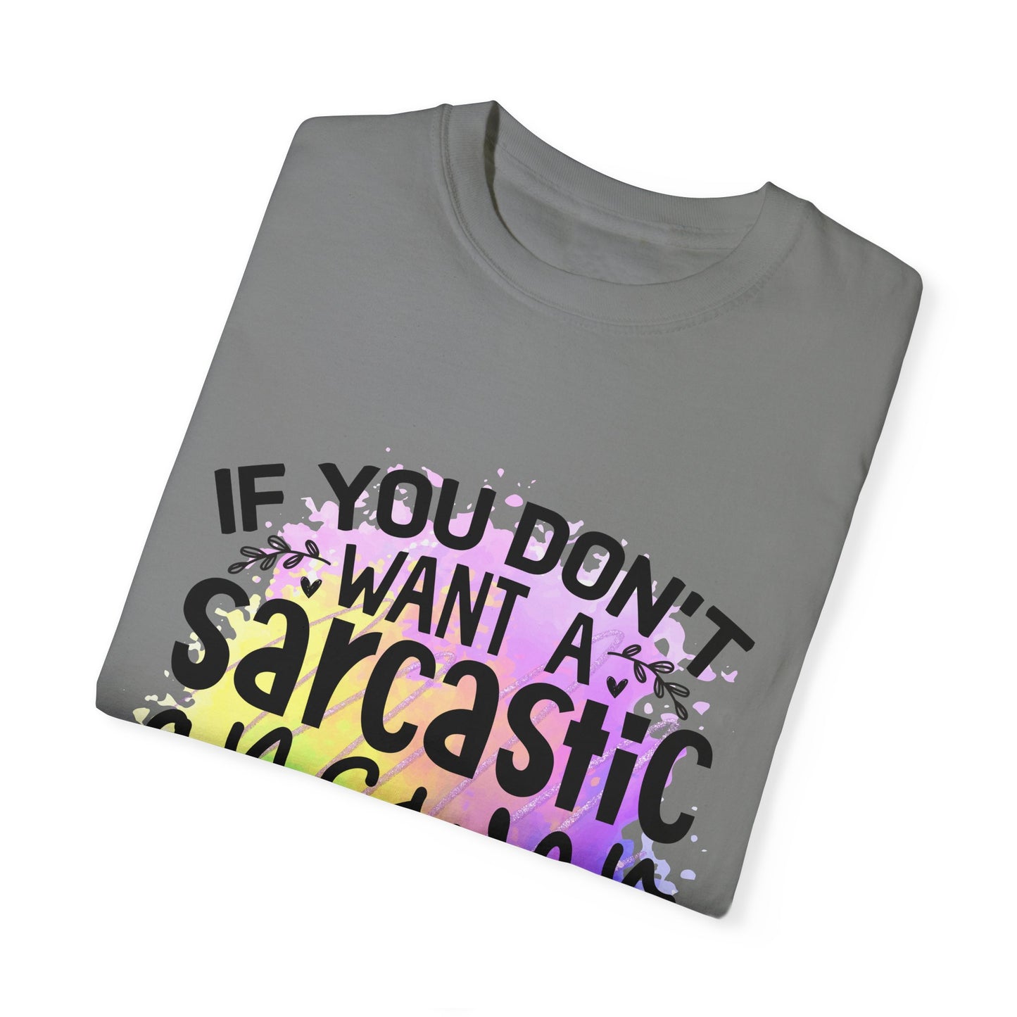 Sarcastic Humor Unisex Garment-Dyed T-Shirt
