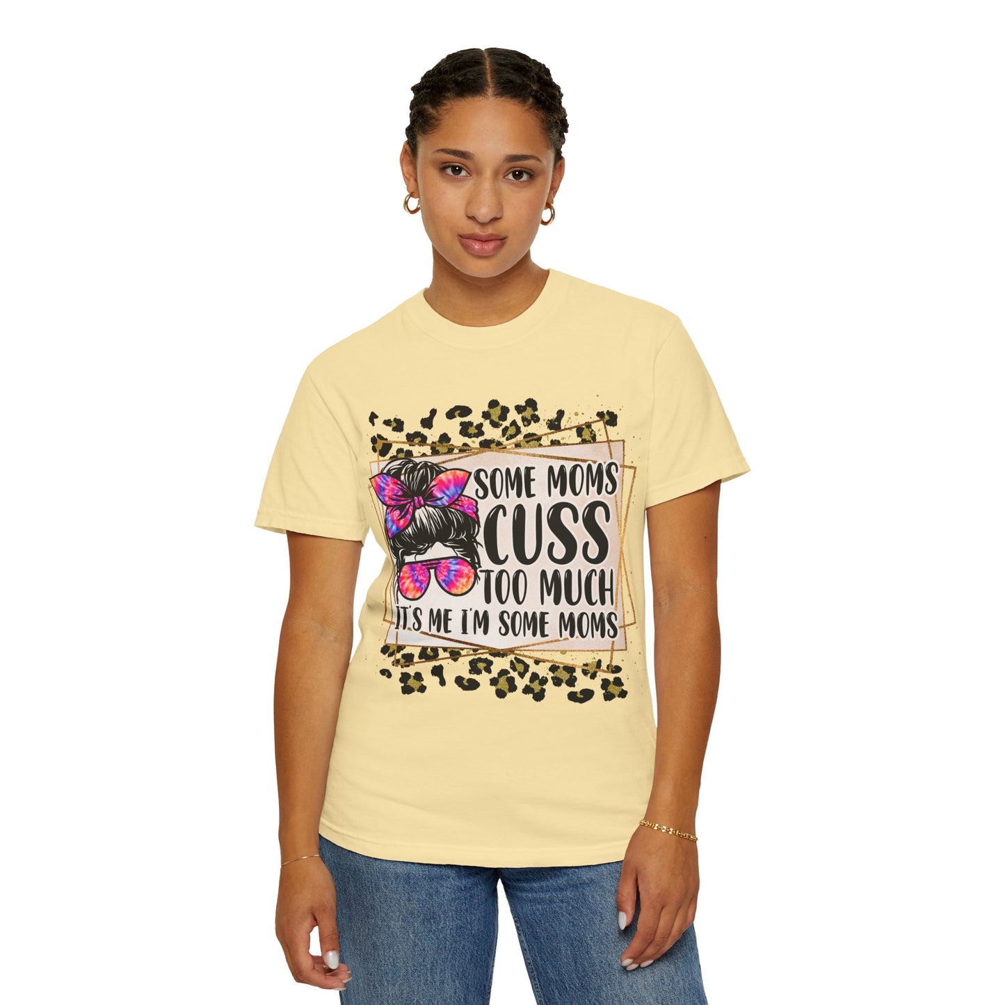 Funny Mom T-Shirt - 'Some Moms Cuss Too Much' - Unisex Garment-Dyed Tee