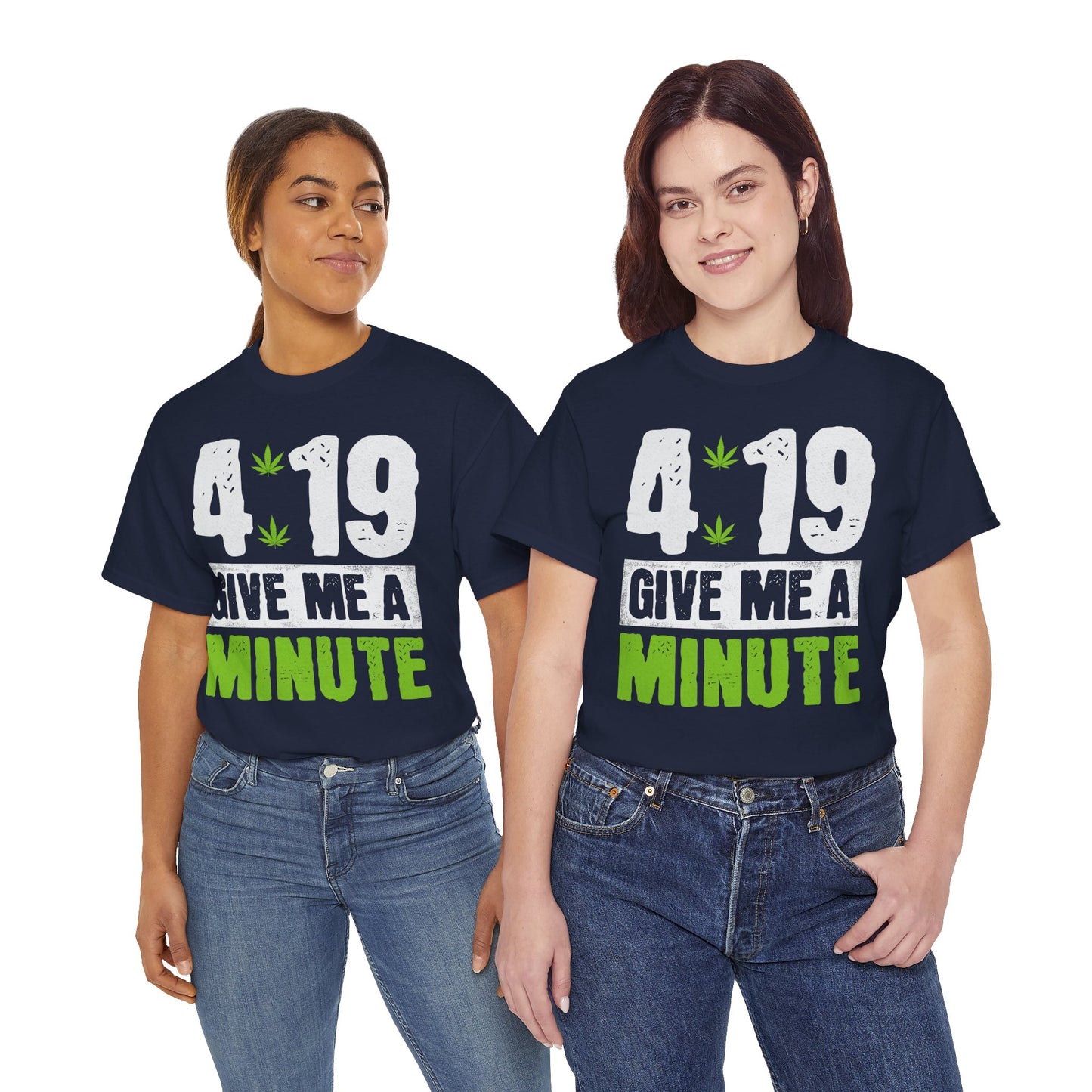 4:19 "Give Me a Minute" Cannabis Graphic Tee