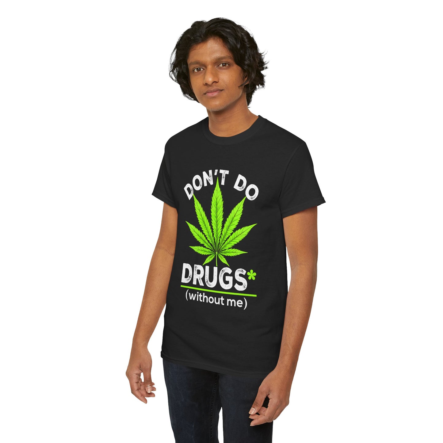 Marijuana Leaf "Don't Do Drugs (without me)" Graphic Tee