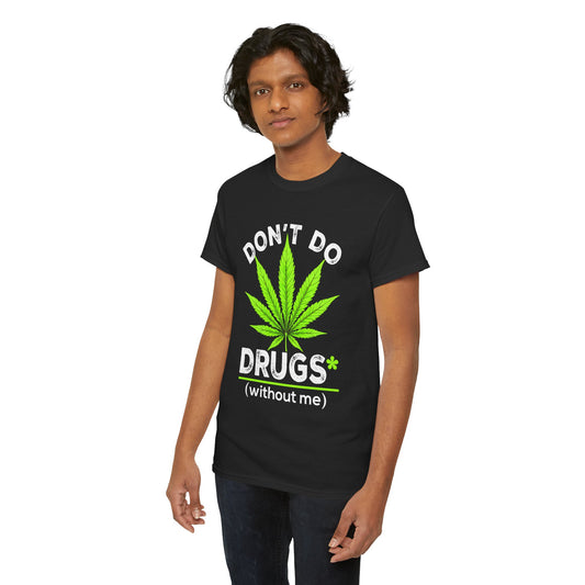 Marijuana Leaf "Don't Do Drugs (without me)" Graphic Tee