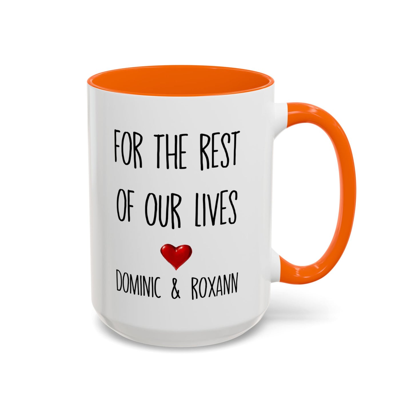 For the Rest of Our Lives Personalized Accent Coffee Mug — Romantic Couples Gift (11/15oz)