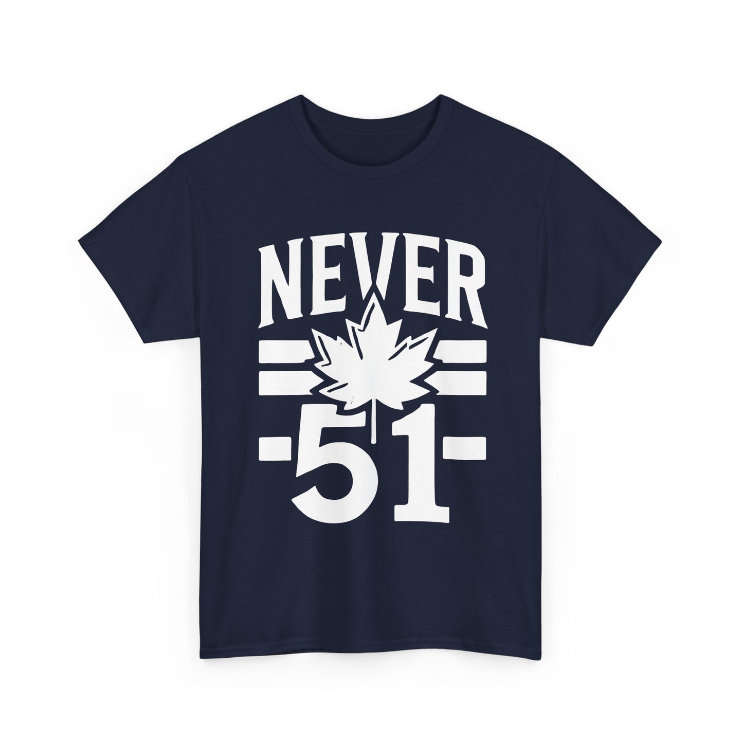 Canada Never 51 Unisex Heavy Cotton Tee - Casual Graphic T-Shirt