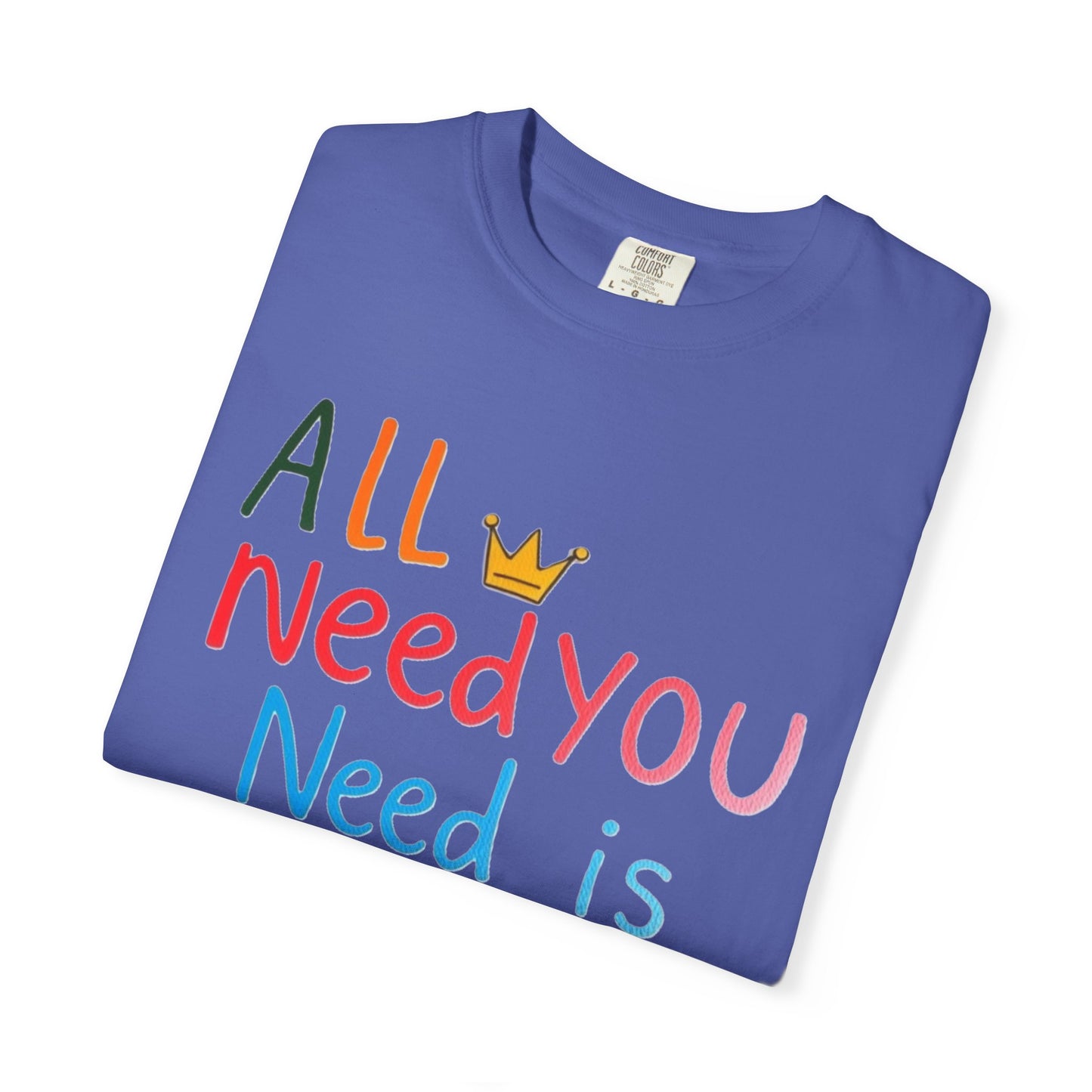 Comfort Colors 'All You Need is Mom' Garment-Dyed T-Shirt | Perfect Gift for Mother's Day Asst. Colors & Sizes
