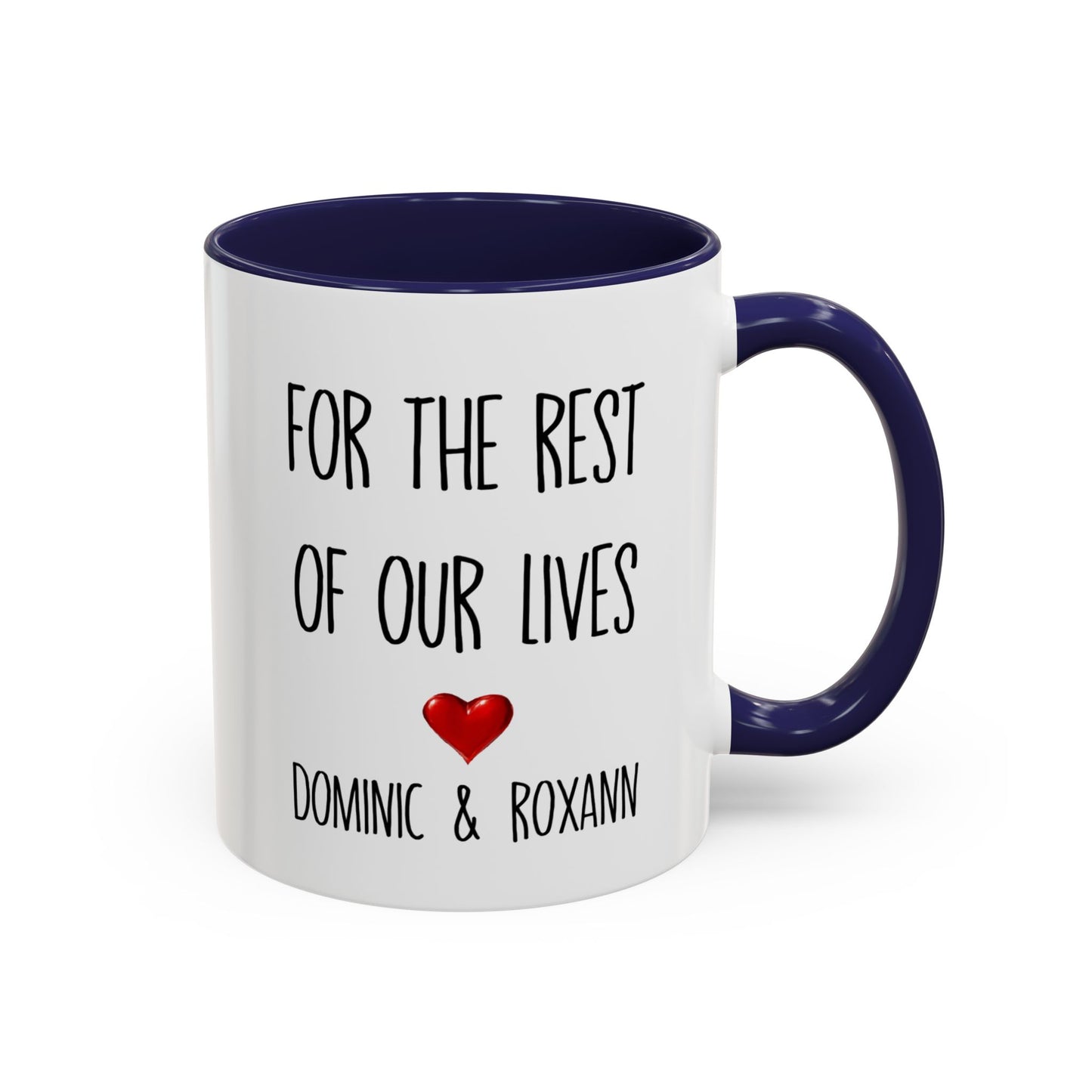 For the Rest of Our Lives Personalized Accent Coffee Mug — Romantic Couples Gift (11/15oz)