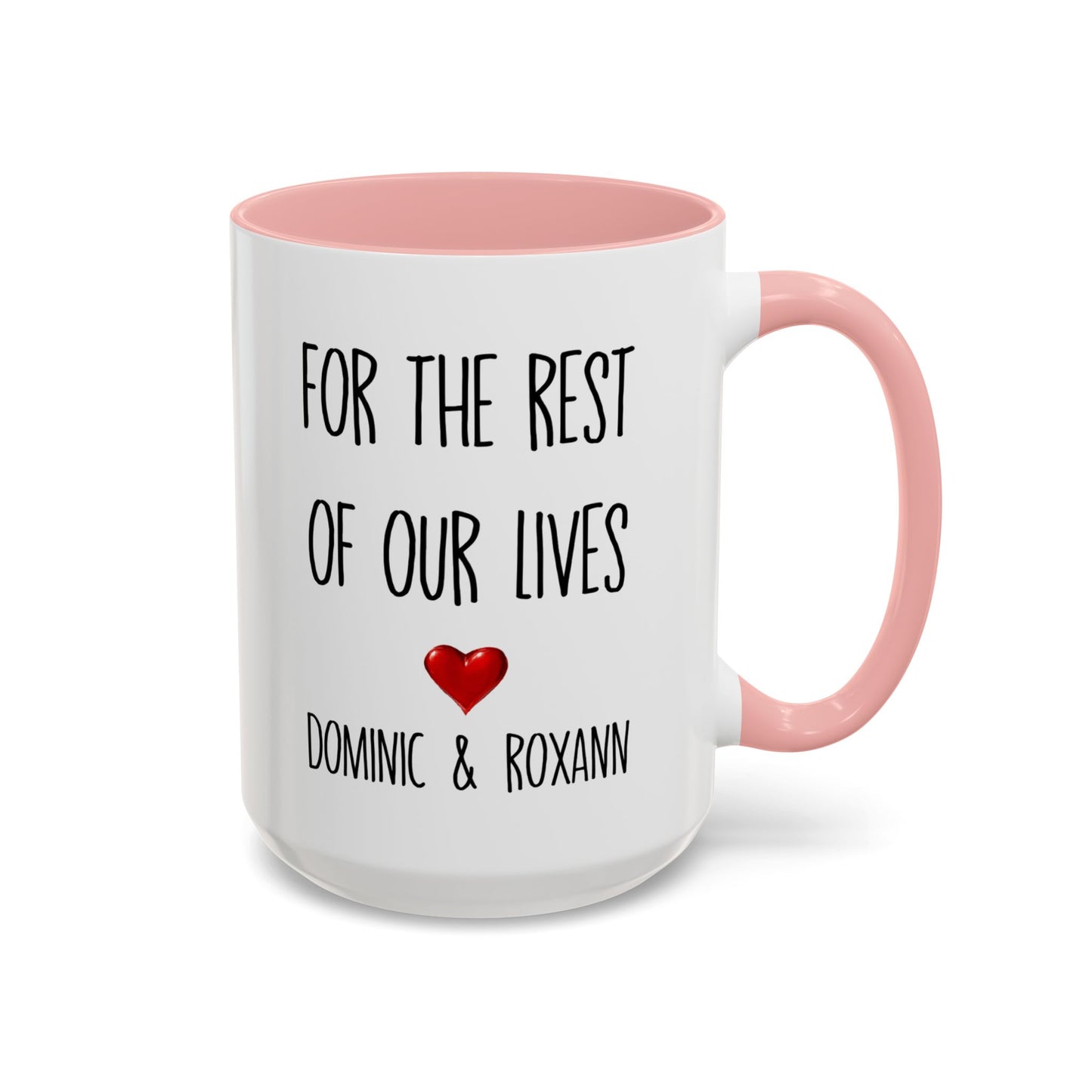 For the Rest of Our Lives Personalized Accent Coffee Mug — Romantic Couples Gift (11/15oz)