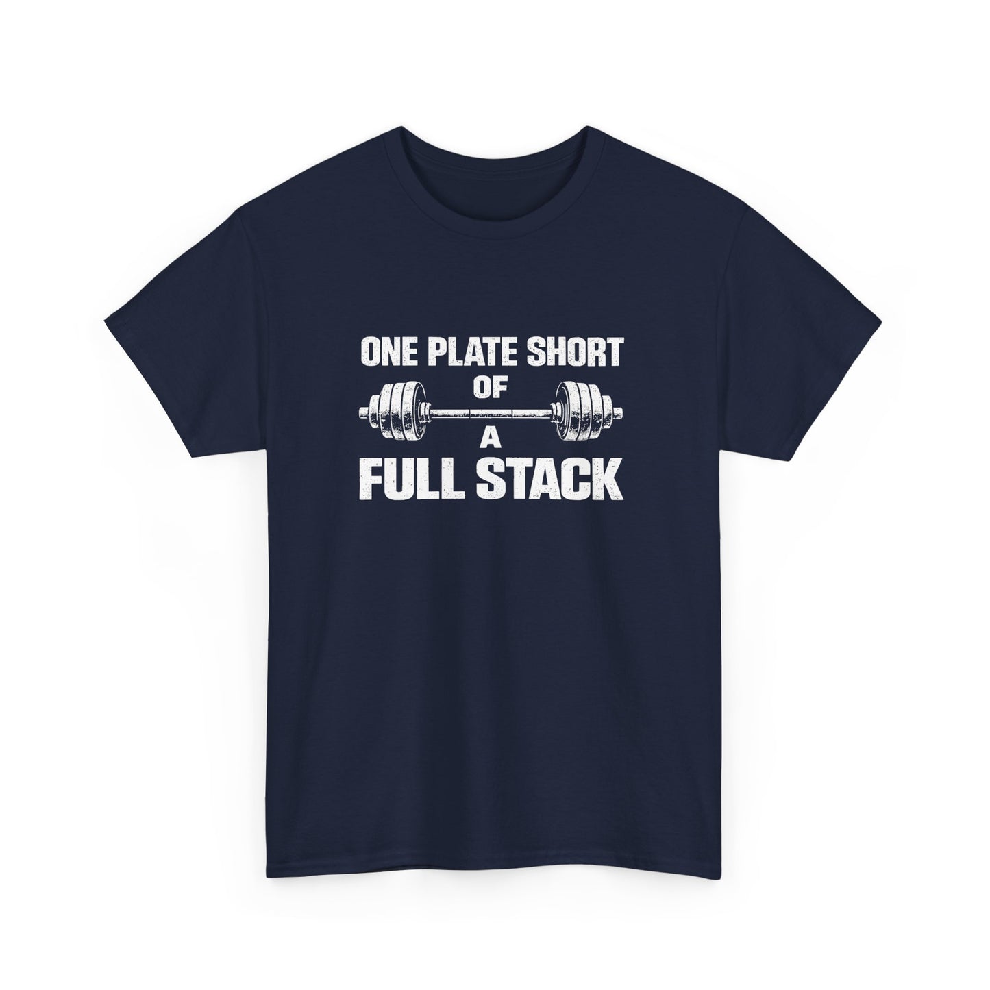 One Plate Short of a Full Stack Gym Shirt – Funny Weightlifting T-Shirt – Gym Humor Tee