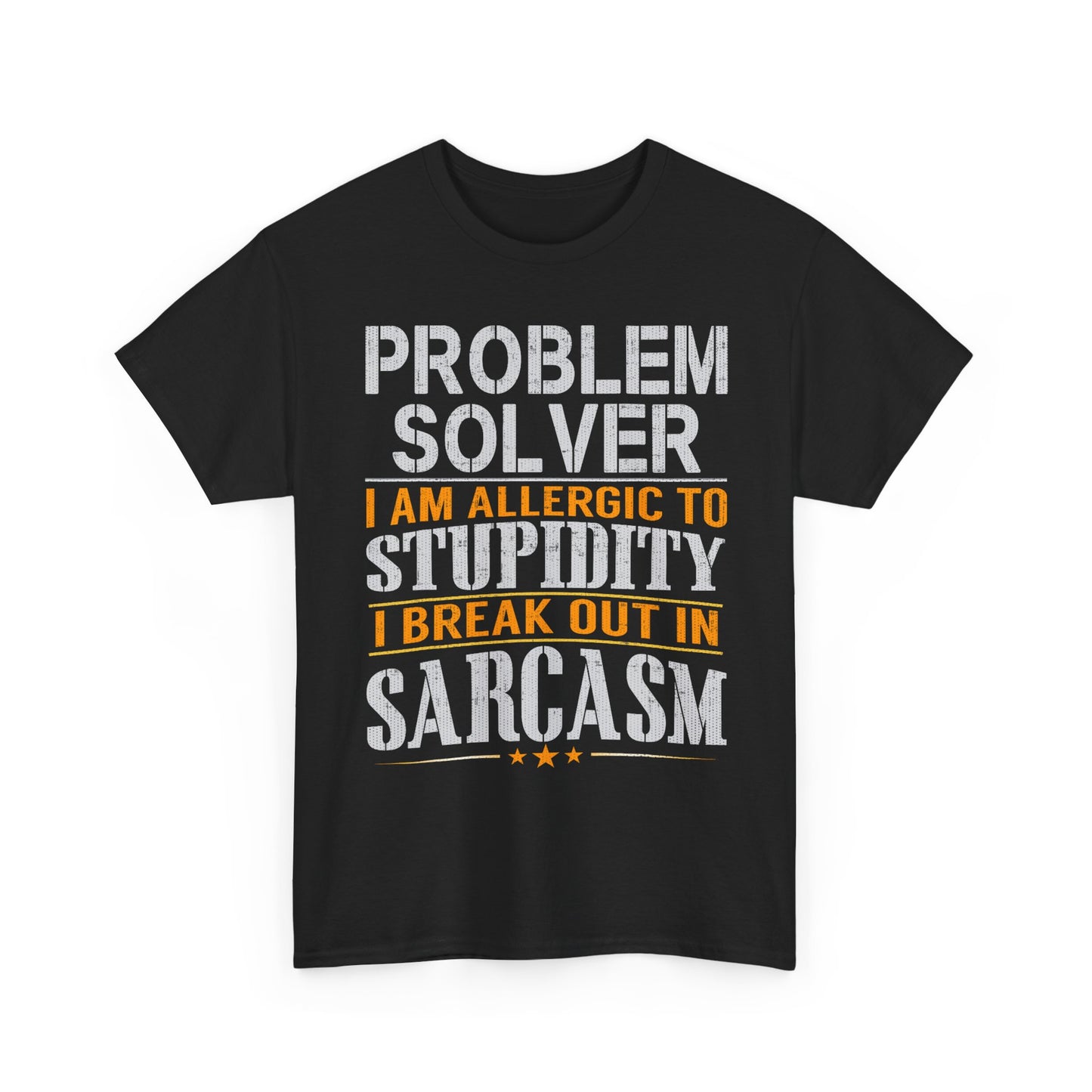 Problem Solver I Break Out In Sarcasm Tee | Funny Text Graphic