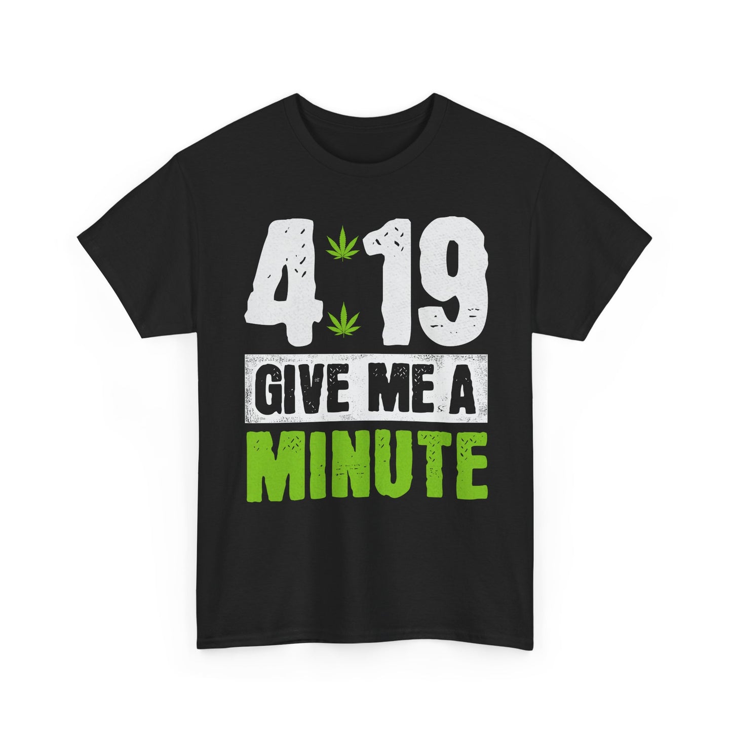 419 Give Me a Minute  Graphic Cannabis Leaf Tee