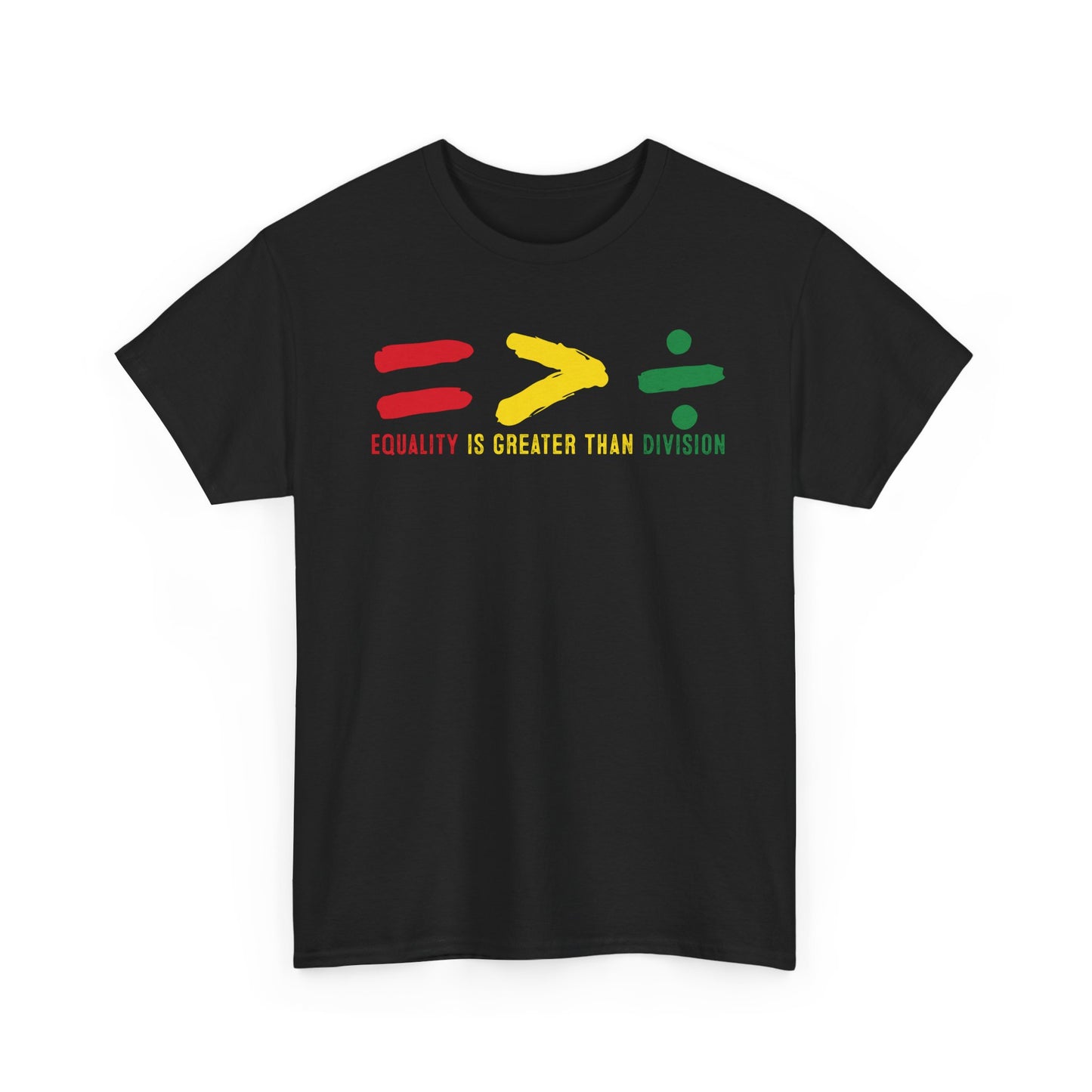 Equality Is Greater Than Division -Bold Social Justice Statement T-Shirt