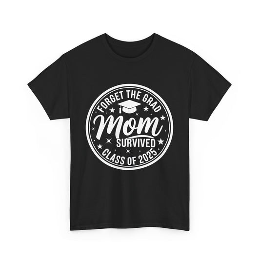 Gildan Comfortable Unisex Heavy Cotton Tee -"Forget the Grad, Mom..." Great gift for Graduation Asst. Sizes & Colors