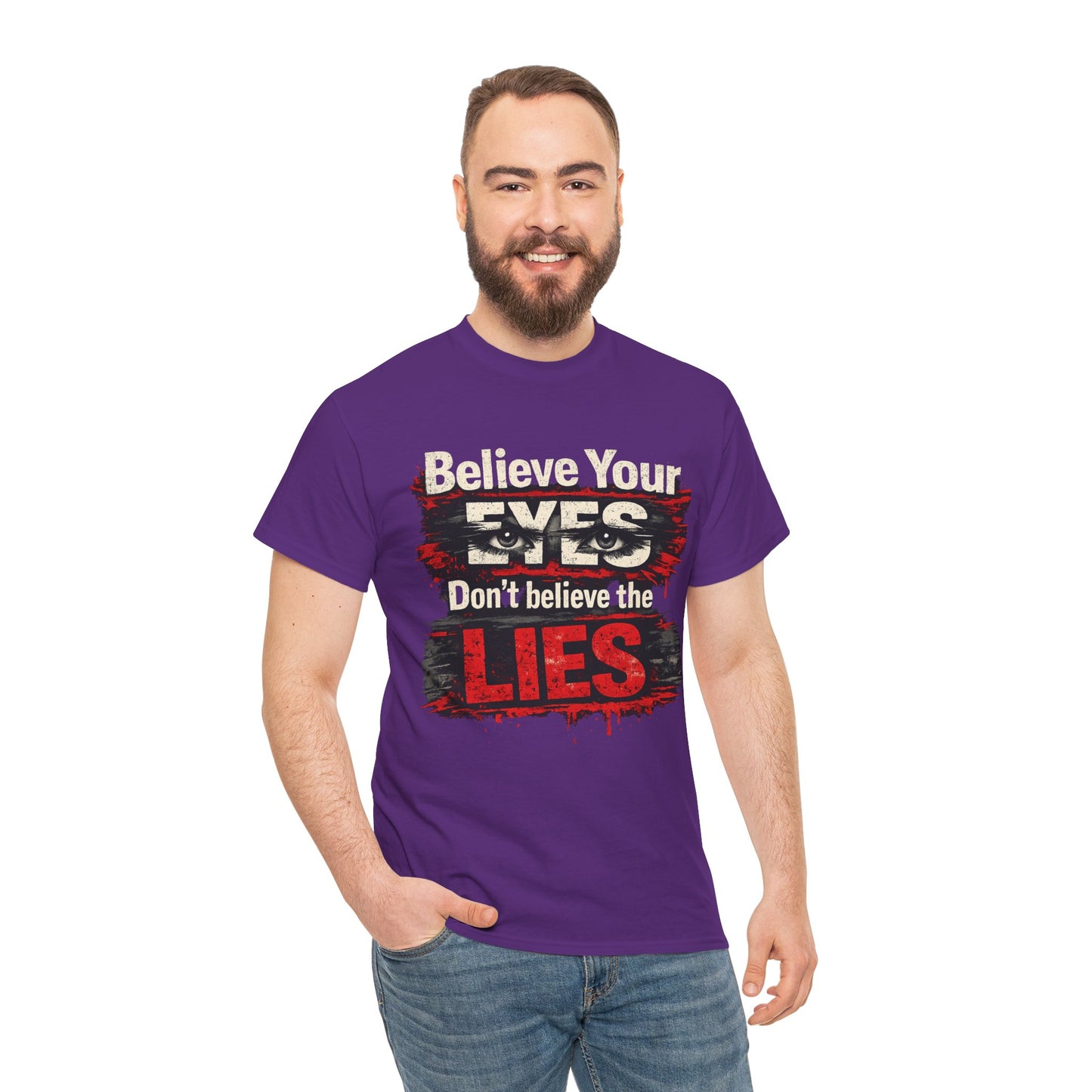 "Believe Your Eyes Don't Believe the Lies" Bold Distressed Design