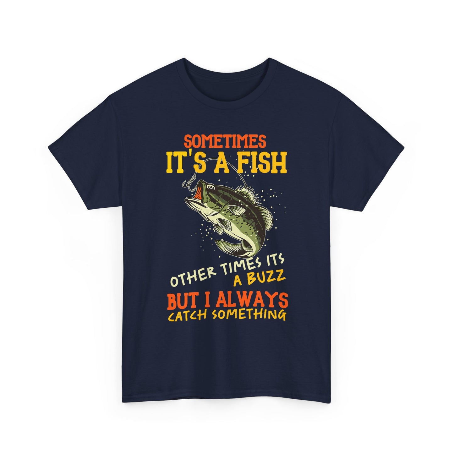 Sometimes It’s a Fish, Sometimes It’s a Buzz – Funny Fishing T-Shirt for Anglers