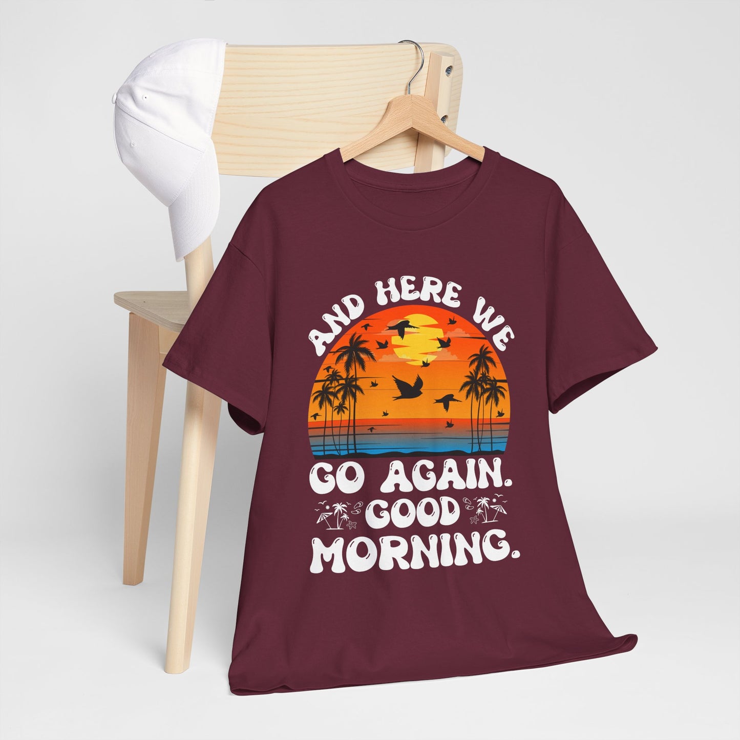 Here We Go Again Good Morning Sunset Tee