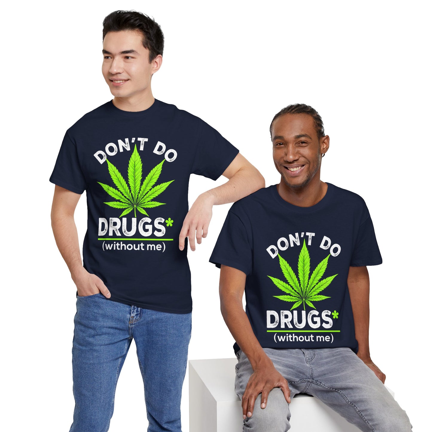 Marijuana Leaf "Don't Do Drugs (without me)" Graphic Tee
