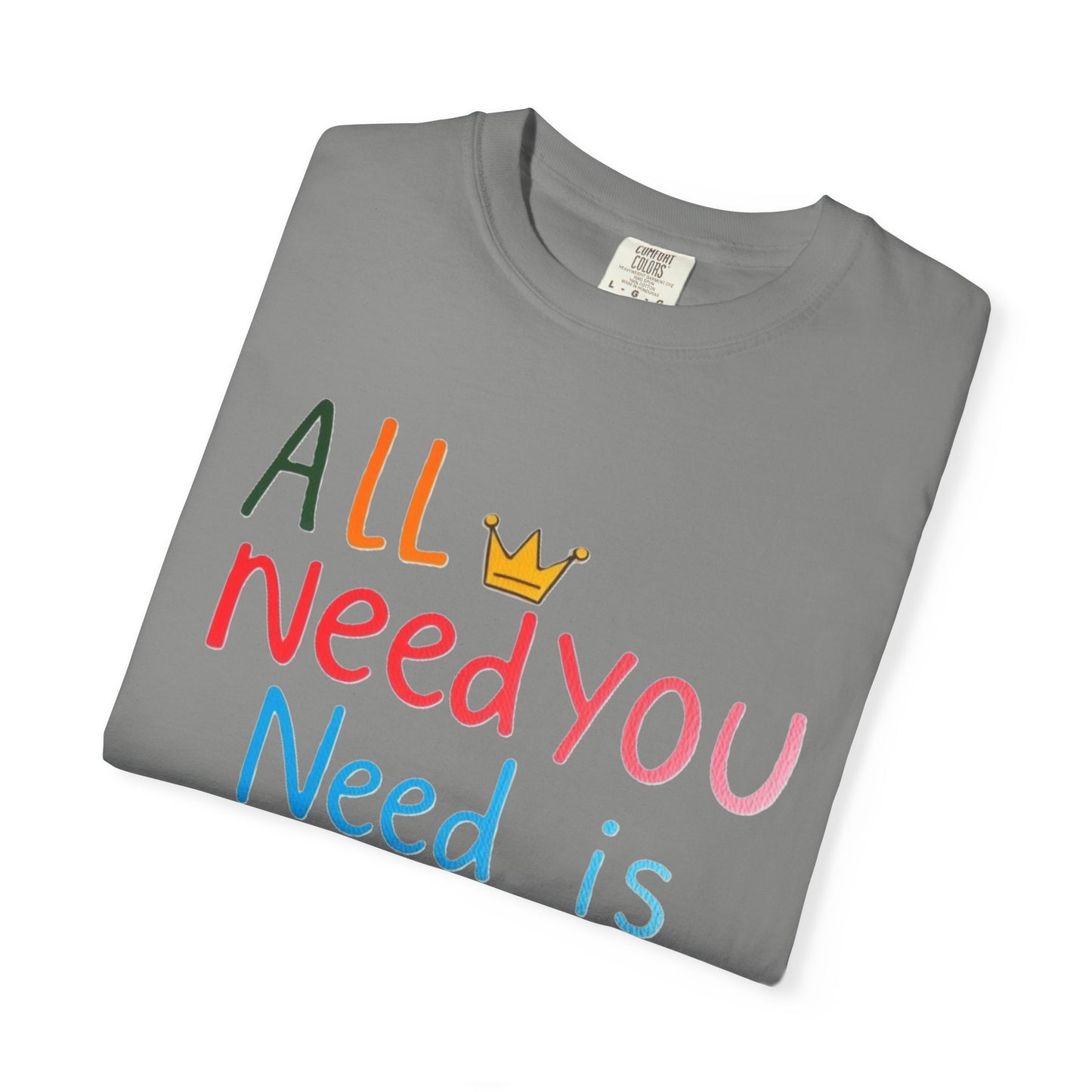 Comfort Colors 'All You Need is Mom' Garment-Dyed T-Shirt | Perfect Gift for Mother's Day Asst. Colors & Sizes