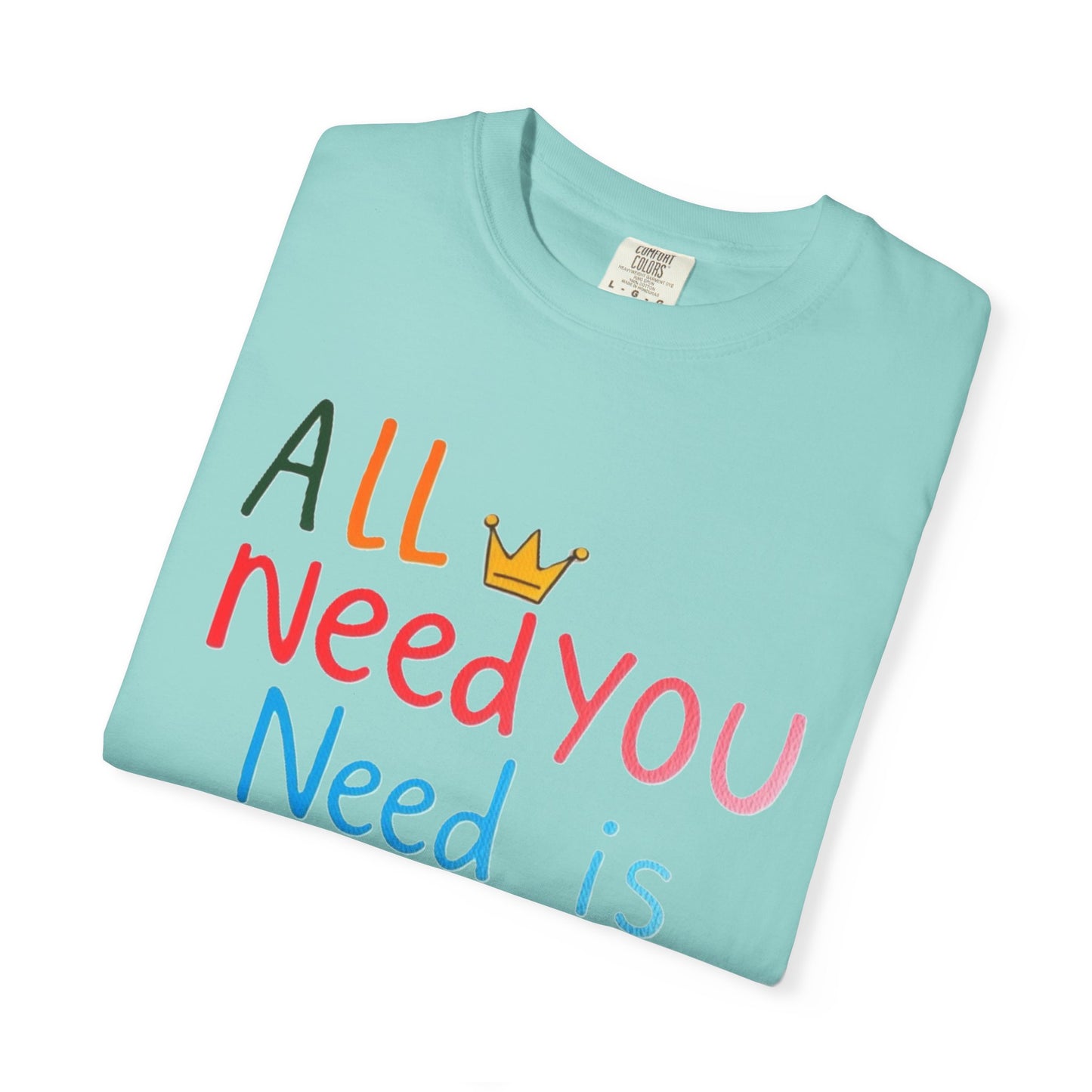 Comfort Colors 'All You Need is Mom' Garment-Dyed T-Shirt | Perfect Gift for Mother's Day Asst. Colors & Sizes