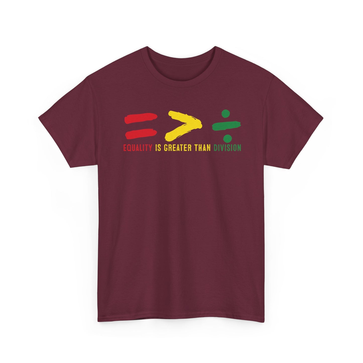 Equality Is Greater Than Division -Bold Social Justice Statement T-Shirt