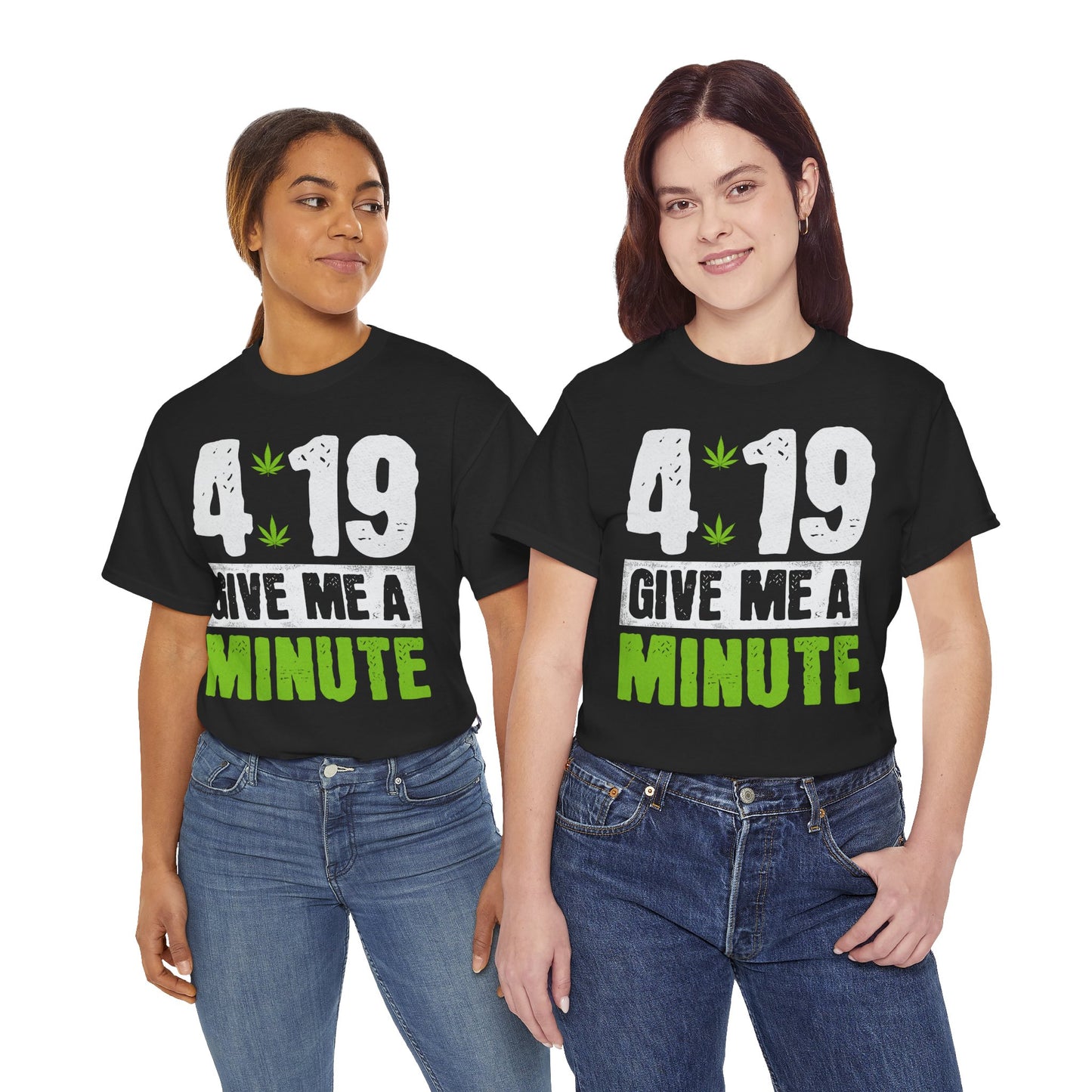 4:19 "Give Me a Minute" Cannabis Graphic Tee