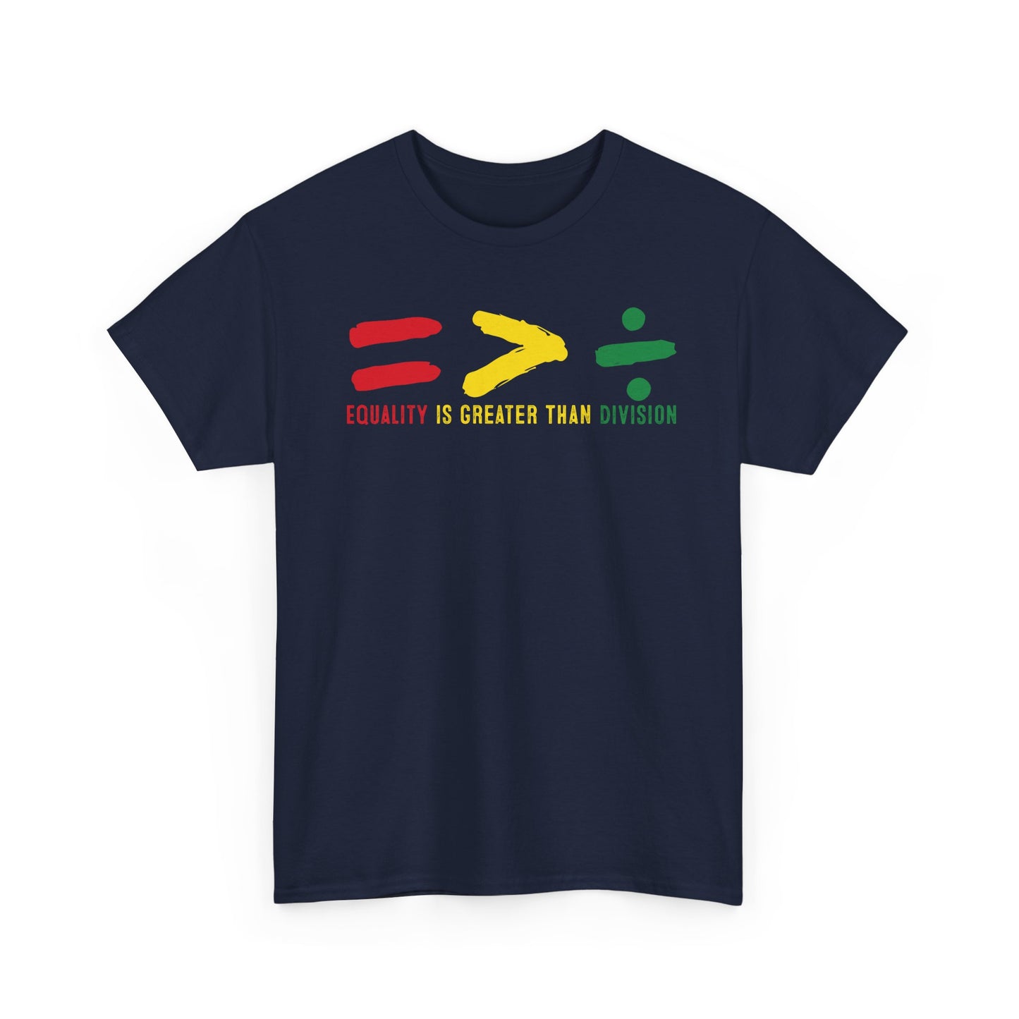 Equality Is Greater Than Division -Bold Social Justice Statement T-Shirt
