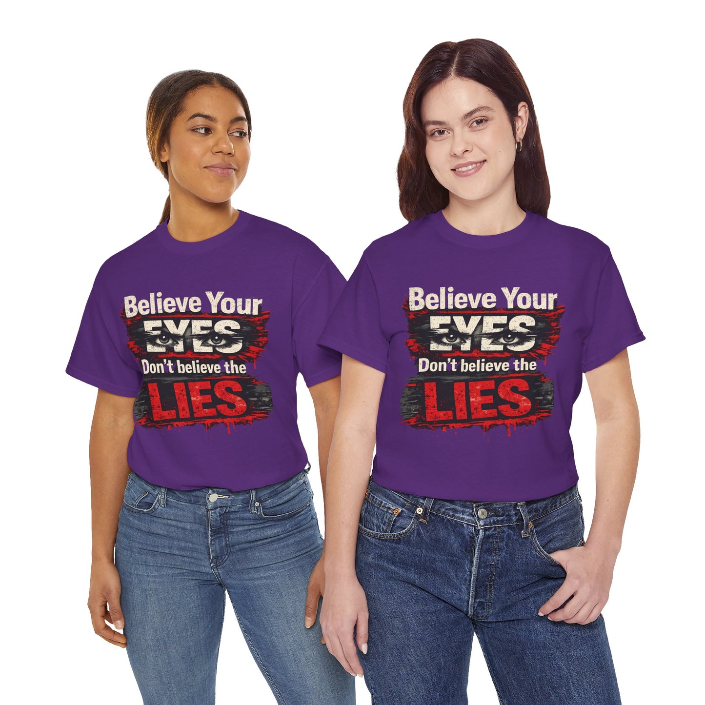 "Believe Your Eyes Don't Believe the Lies" Bold Distressed Design