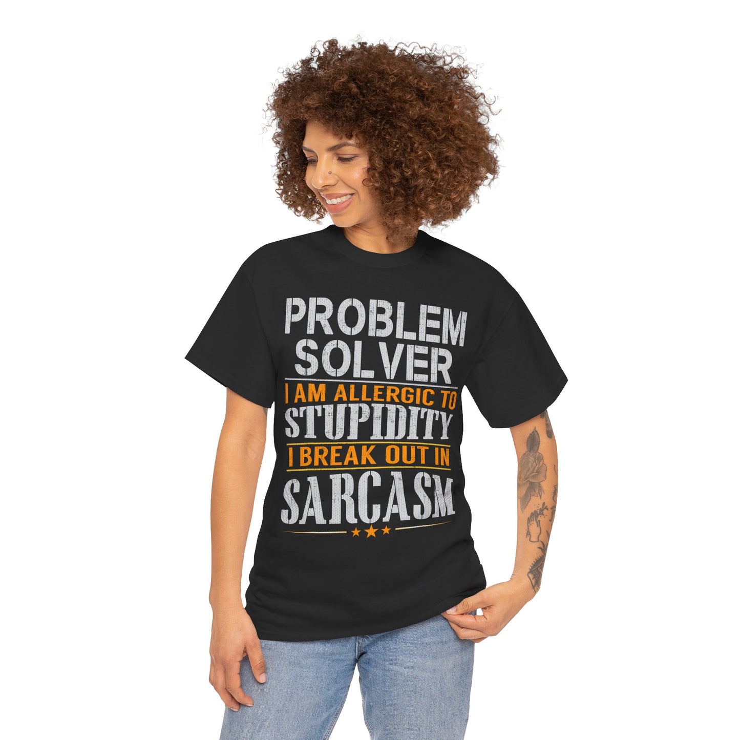 Problem Solver I Break Out In Sarcasm Tee | Funny Text Graphic