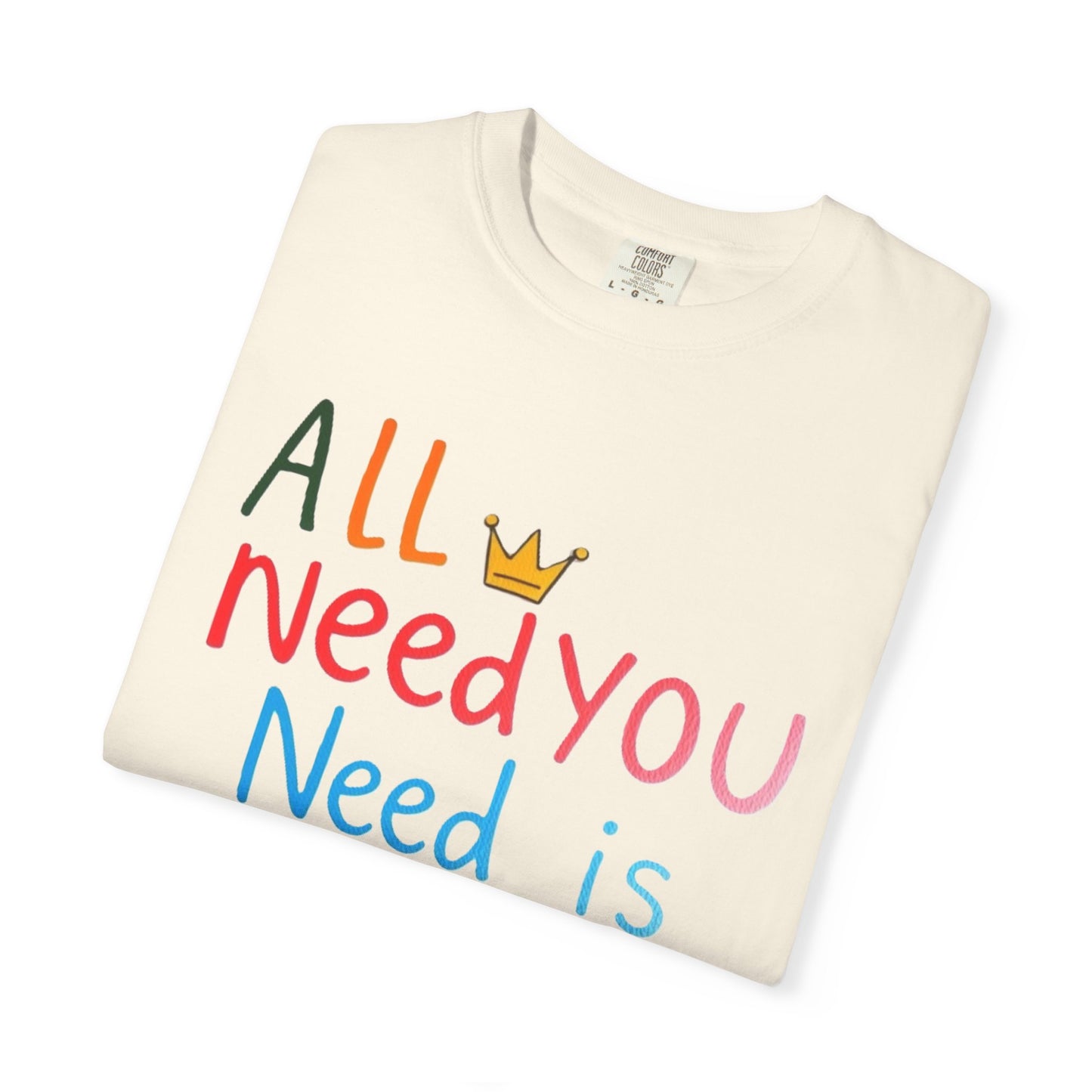 Comfort Colors 'All You Need is Mom' Garment-Dyed T-Shirt | Perfect Gift for Mother's Day Asst. Colors & Sizes