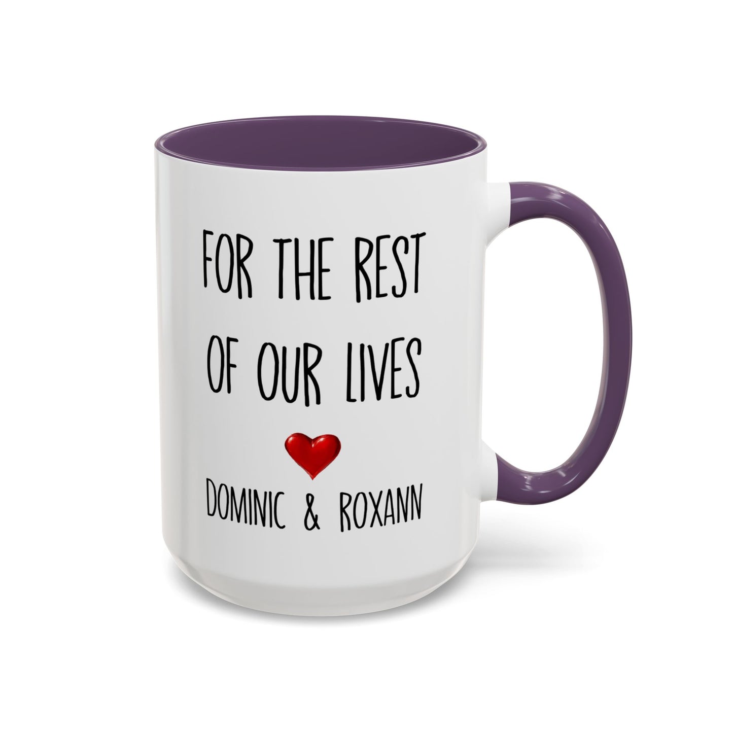 For the Rest of Our Lives Personalized Accent Coffee Mug — Romantic Couples Gift (11/15oz)