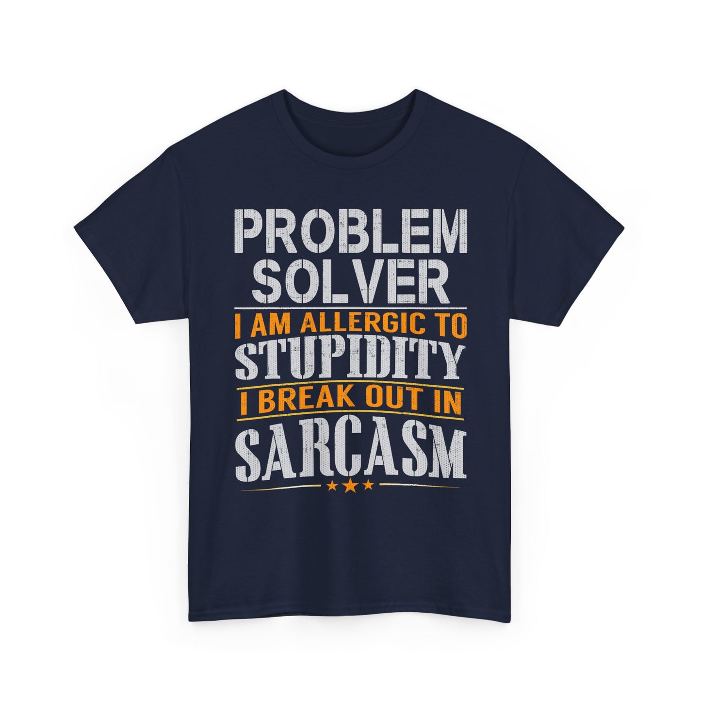 Problem Solver I Break Out In Sarcasm Tee | Funny Text Graphic