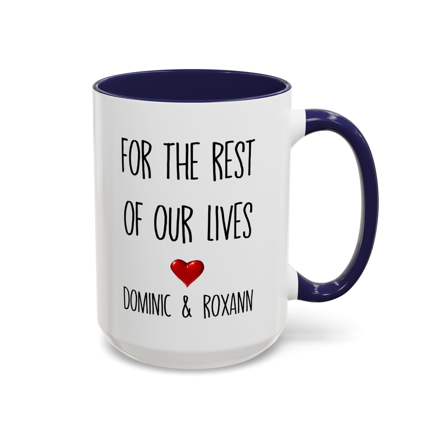 For the Rest of Our Lives Personalized Accent Coffee Mug — Romantic Couples Gift (11/15oz)