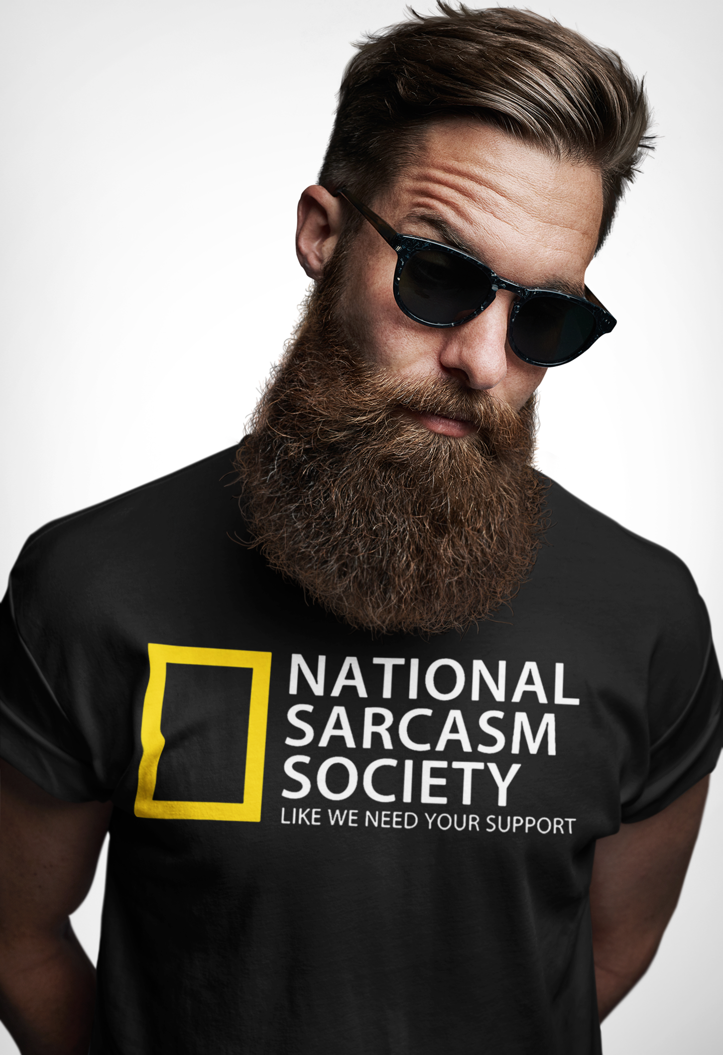 National Sarcasm Society T-Shirt — “Like We Need Your Support” Funny Tee