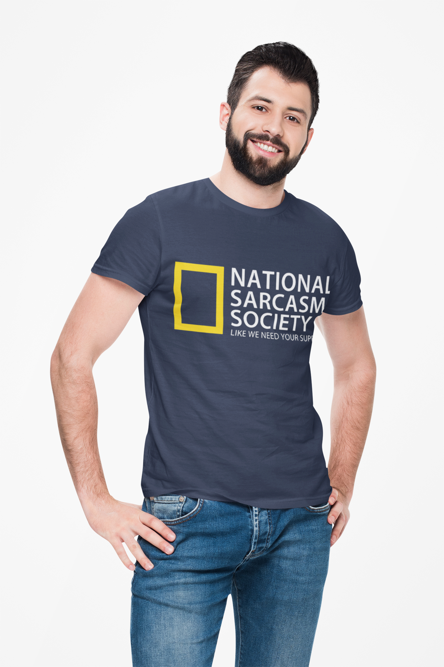 National Sarcasm Society T-Shirt — “Like We Need Your Support” Funny Tee